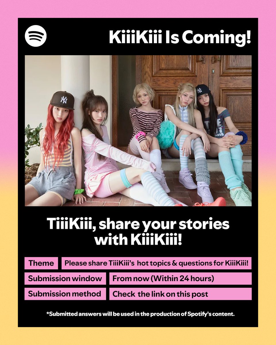 SpotifyKpop's tweet photo. TiiiKiii, share your stories with KiiiKiii!

✅Theme: Please share TiiiKiii’s hot topics &amp; questions for KiiiKiii!
✅Submission window: From now (Within 24 hours)
✅Submission method: https://t.co/xBp3QVU357

*Submitted answers will be used in the production of Spotify’s content. https://t.co/ACcIONYM5e