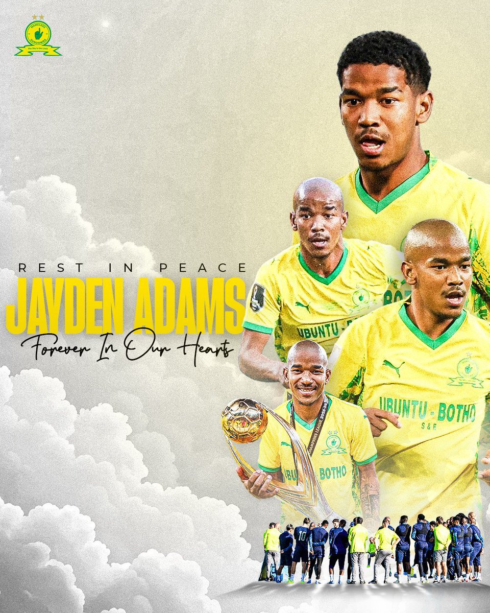 UnplayableZA's tweet photo. 𝗠𝗔𝗠𝗘𝗟𝗢𝗗𝗜 𝗦𝗨𝗡𝗗𝗢𝗪𝗡𝗦 𝗦𝗧𝗔𝗧𝗘𝗠𝗘𝗡𝗧 𝗢𝗡 𝗝𝗔𝗬𝗗𝗘𝗡 𝗔𝗗𝗔𝗠𝗦...

𝗠𝗮𝗺𝗲𝗹𝗼𝗱𝗶 𝗦𝘂𝗻𝗱𝗼𝘄𝗻𝘀 𝗮𝗿𝗲 𝗱𝗲𝘃𝗮𝘀𝘁𝗮𝘁𝗲𝗱 𝗯𝘆 𝘁𝗵𝗲 𝘁𝗿𝗮𝗴𝗶𝗰 𝗽𝗮𝘀𝘀𝗶𝗻𝗴 𝗼𝗳 𝗝𝗮𝘆𝗱𝗲𝗻 𝗔𝗱𝗮𝗺𝘀

It is with heartfelt sorrow that Mamelodi Sundowns can confirm the passing of highly talented Bafana Bafana midfielder, Jayden Adams. 

The Chairman and the Motsepe Family, the Board of Directors, Technical Team, Players, Management, Staff, Supporters of Mamelodi Sundowns FC & the entire Yellow Nation express their deepest condolences to the family and friends as we mourn the loss of Jayden. 

We pray that the Almighty God comforts and strengthens the Adams family, his friends and everyone that knew him. 

Sundowns respectfully ask that the family's privacy be honoured as they grieve this profound loss.

#RIPJaydenAdams 
#SundownsFC