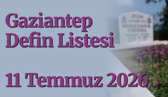 gaziantepolusum's tweet photo. Gaziantep Defin Listesi 11 Temmuz 2026
https://t.co/EfUDiFYvLJ
#GaziantepDefinListesi #Vefat #kayip #mekanicennet #Gaziantep #SonDakika #SICAKHABER #gundem #guncel #HABER #GaziantepHaber #sigara #deprem @GaziantepBeld #maalesef #asayiş #mezarlık https://t.co/xLEc8PIAGw