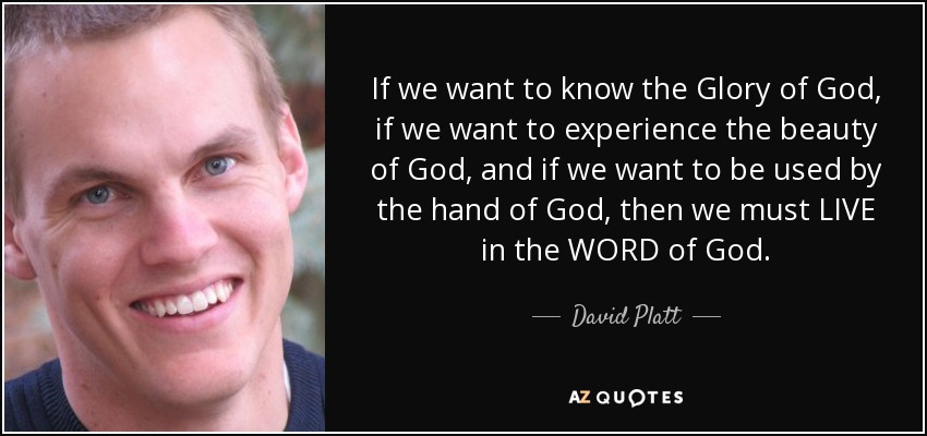 Michael34014458's tweet photo. “If we want to know the Glory of God, if we want to experience the beauty of God, and if we want to be used by the hand of God, then we must LIVE in the WORD of God.” – David Platt https://t.co/YfDCqvueAw