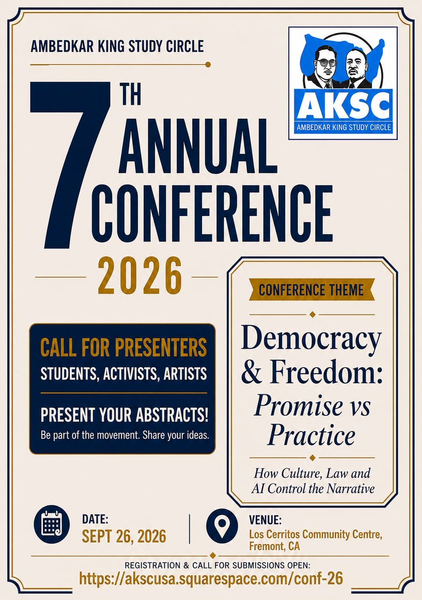 akscsfba's tweet photo. Call for Presenters!

This Year's Conference Theme:

Democracy & Freedom: Promise vs Practice - How Culture, Law and AI Control the Narrative

Our conference is a unique anti-caste space where theory meets practice and ideas are tested on the ground. This time, we are calling all students, activists & artists: submit an abstract on how culture, law, or AI shape power today. Academic, activist, or creative formats all welcome. 

Submission Requirements

📝 Submit: Paper title, 150–200 word abstract, and your name, affiliation, and contact information
⏰Submission Deadline: 5:00 PM PST, September 1, 2026

Conference Details

📅Date: Saturday, September 26, 2026
📍Venue: Los Cerritos Community Center, Fremont, California

Registration

💵$40 (includes lunch and dinner).Free for attendees 20 years and under, 50% discount for students (email akscsfba@gmail.com to receive the student discount code)

@WeAreSavera  @aanausa @ambedkar_center @IAMCouncil @indiacivilwatch @TheBostonCoali1