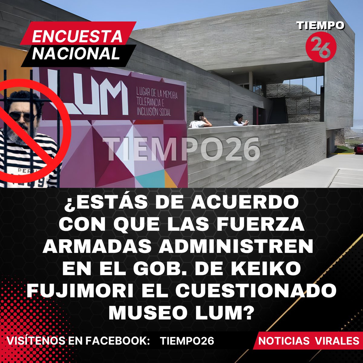 suriel's tweet photo. ⚫🔴ENCUESTA NACIONAL 

¿Estás de acuerdo con que las GLORIOSAS FUERZAS ARMADAS DEL PERÚ, en el gobierno de Keiko Fujimori, administren el cuestionado museo LUM, supuestamente, museo de la memoria, que solo y exclusivamente ha servido para alterar la verdad y adulterar la historia real de lo que ha ocurrido en el Perú en la década del terror? ¿Crees que las FF.AA., harían un mejor rol contando la historia y administrando el citado museo?

DEJA AQUÍ TU COMENTARIO QUE ES MUY IMPORTANTE