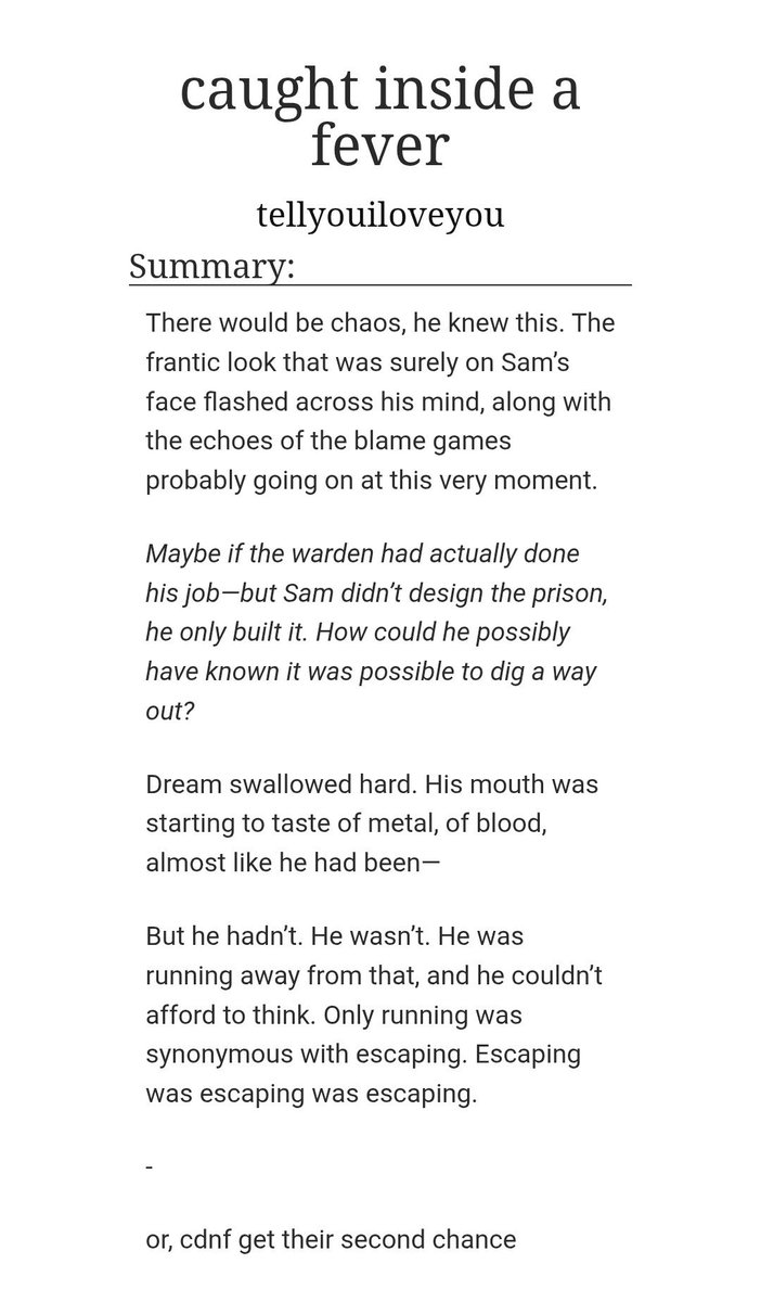 DNFficsrec's tweet photo. caught inside a fever - tellyouiloveyou

https://t.co/pKKORbHpBm

Rated: Teen
Completed 5/5
Words: 19,821

Dream Apologist, Hurt/Comfort, Post-Prison Arc (Dream SMP), Late Night Conversations, Healing, Flashbacks https://t.co/gTvMybU3iZ