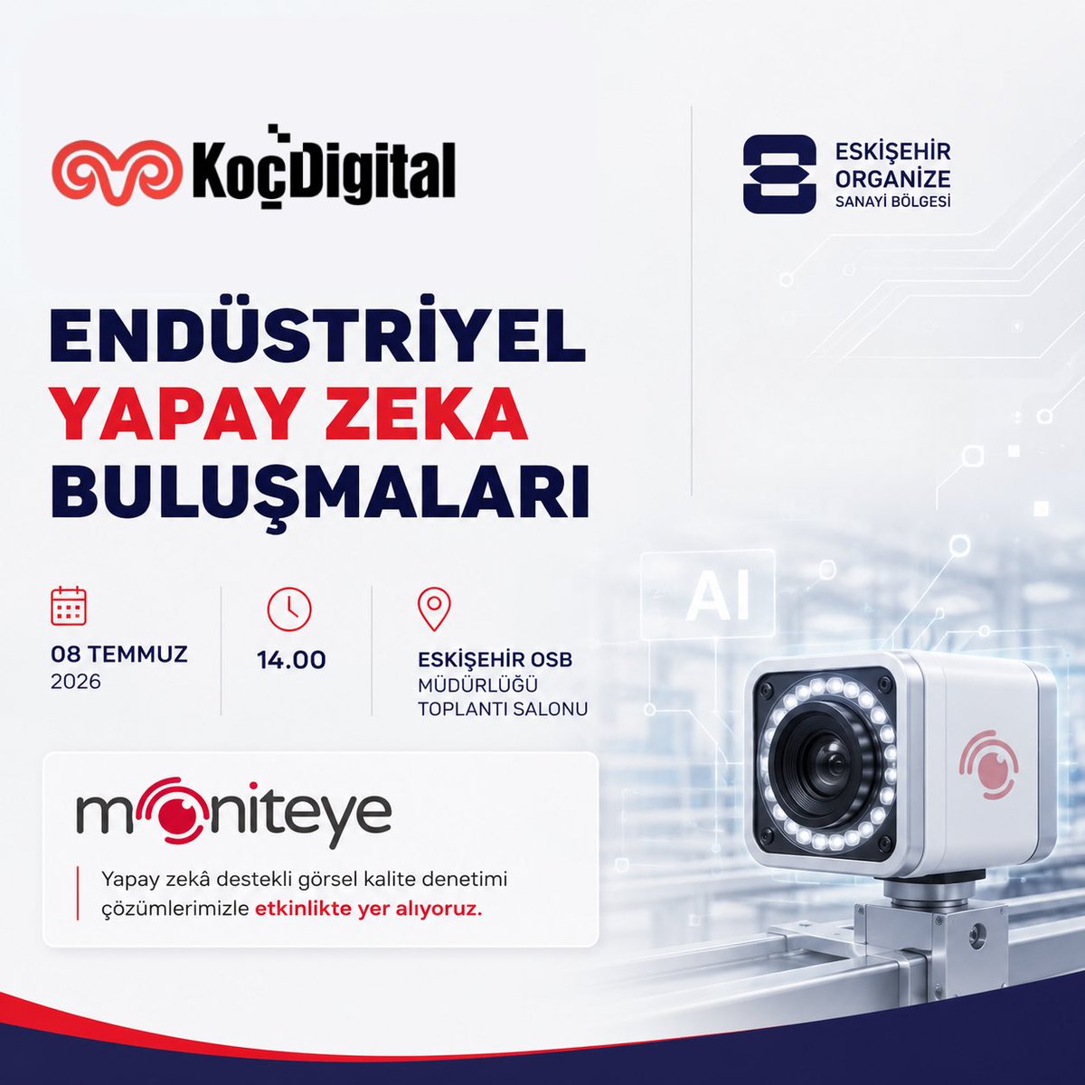 vguren's tweet photo. 8 Temmuz’da KoçDigital Endüstriyel Yapay Zeka buluşmaları kapsamında Eskişehir’de MonitEye AI destekli bilgisayarlı görü çalışmalarımızı aktaracağız.

📍 Eskişehir OSB Md. Toplantı Salonu
📅 08 Temmuz 2026
🕑 14.00

Çözümlerimizin üretim sahalarında kaliteyi, verimliliği ve operasyonel güvenliği nasıl dönüştürdüğünü keşfetmek için sizleri etkinliğe bekliyoruz.