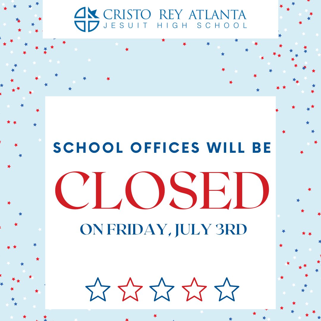 CristoReyATL's tweet photo. School offices will be closed on Friday, July 3rd. Have a happy 4th of July! https://t.co/WzqKIznA9m