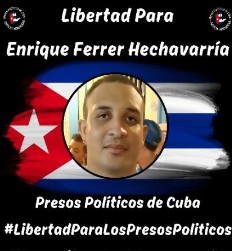 Libertad12021's tweet photo. 🇨🇺 No podemos olvidar los presos políticos menos conocidos. Libertad para Enrique Ferrer Hechavarria. No están solos. Exijo su liberación inmediata. https://t.co/BrIIDrhsmq