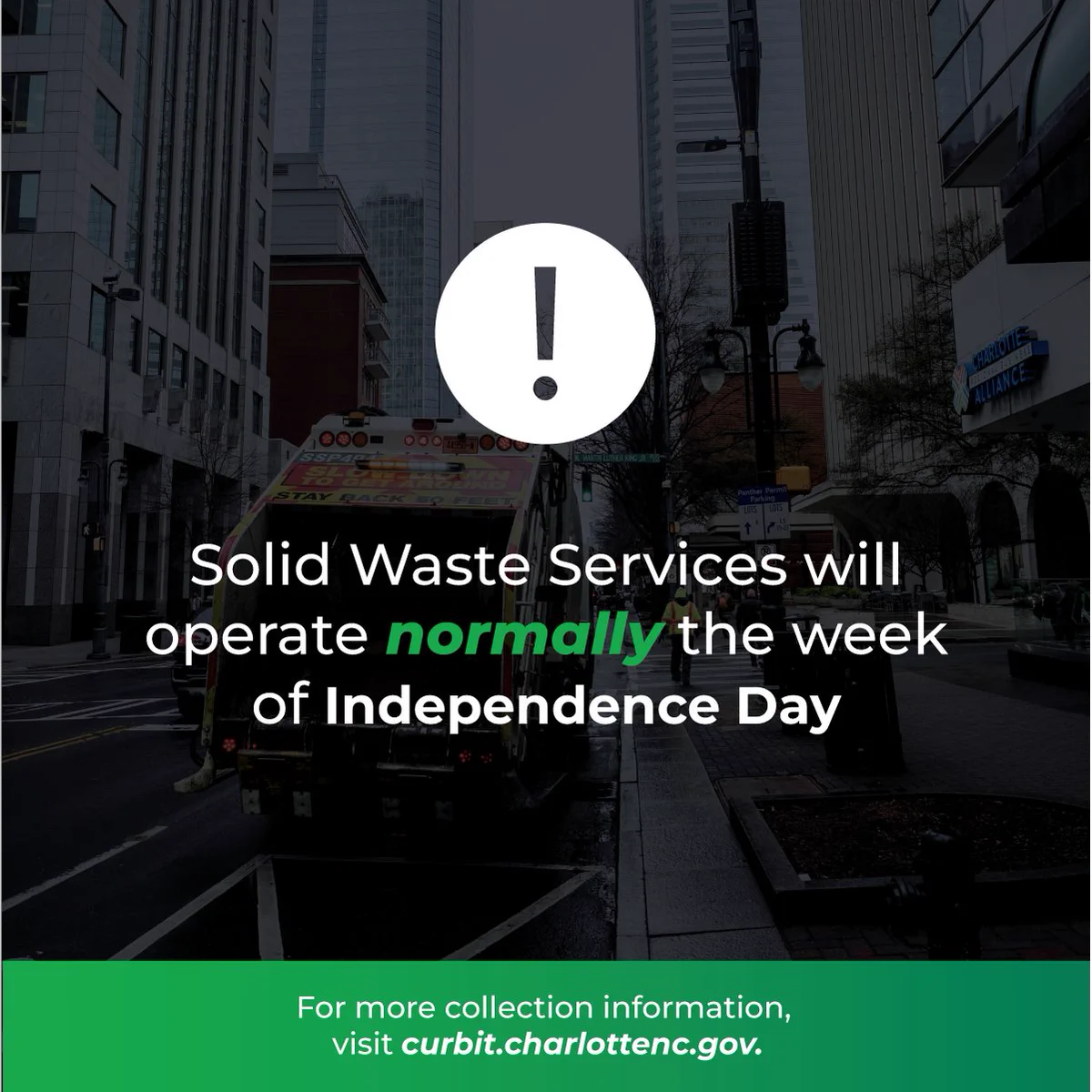 A city street view with a garbage truck in the background. Text overlay states that Solid Waste Services will operate normally during the week of Independence Day. For more information, visit curbit.charlottenc.gov.