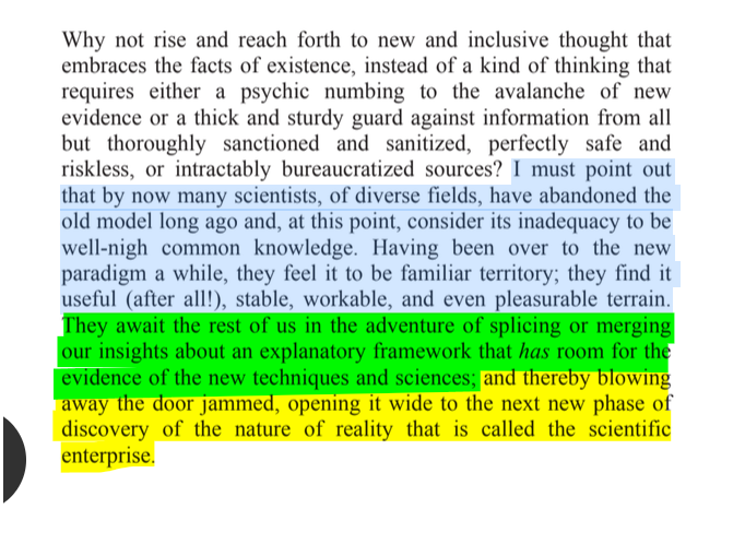 sillymickel's tweet photo. *EXPERIENCE IS DIVINITY: Matter As Metaphor* (2013) by Michael Adzema.
CH 7 , p. 36
🧵Click this panel for Thread, complete book
or, for kindle: https://t.co/wOtcK9XSvx
9/ 🧵👇 💡📚💙 #ED 🐉 #ExperienceIsDivinity 🐉 #EDCH7 📖7 #TruthWarriors ❕ #psychology ☮️#metaphysics ☯️ #transpersonal 🪽 #primal ☮️#experiential 🐉 #RainbowWarriors 🦋
Why not rise and reach forth to new and inclusive thought that embraces the facts of existence, instead of a kind of thinking that requires either a psychic numbing to the avalanche of new evidence or a thick and sturdy guard against information from all but thoroughly sanctioned and sanitized, perfectly safe and riskless, or intractably bureaucratized sources? I must point out that by now many scientists, of diverse fields, have abandoned the old model long ago and, at this point, consider its inadequacy to be well-nigh common knowledge. Having been over to the new paradigm a while, they feel it to be familiar territory; they find it useful (after all!), stable, workable, and even pleasurable terrain. They await the rest of us in the adventure of splicing or merging our insights about an explanatory framework that has room for the evidence of the new techniques and sciences; and thereby blowing away the door jammed, opening it wide to the next new phase of discovery of the nature of reality that is called the scientific enterprise.
EXPERIENCE IS DIVINITY
Page 36