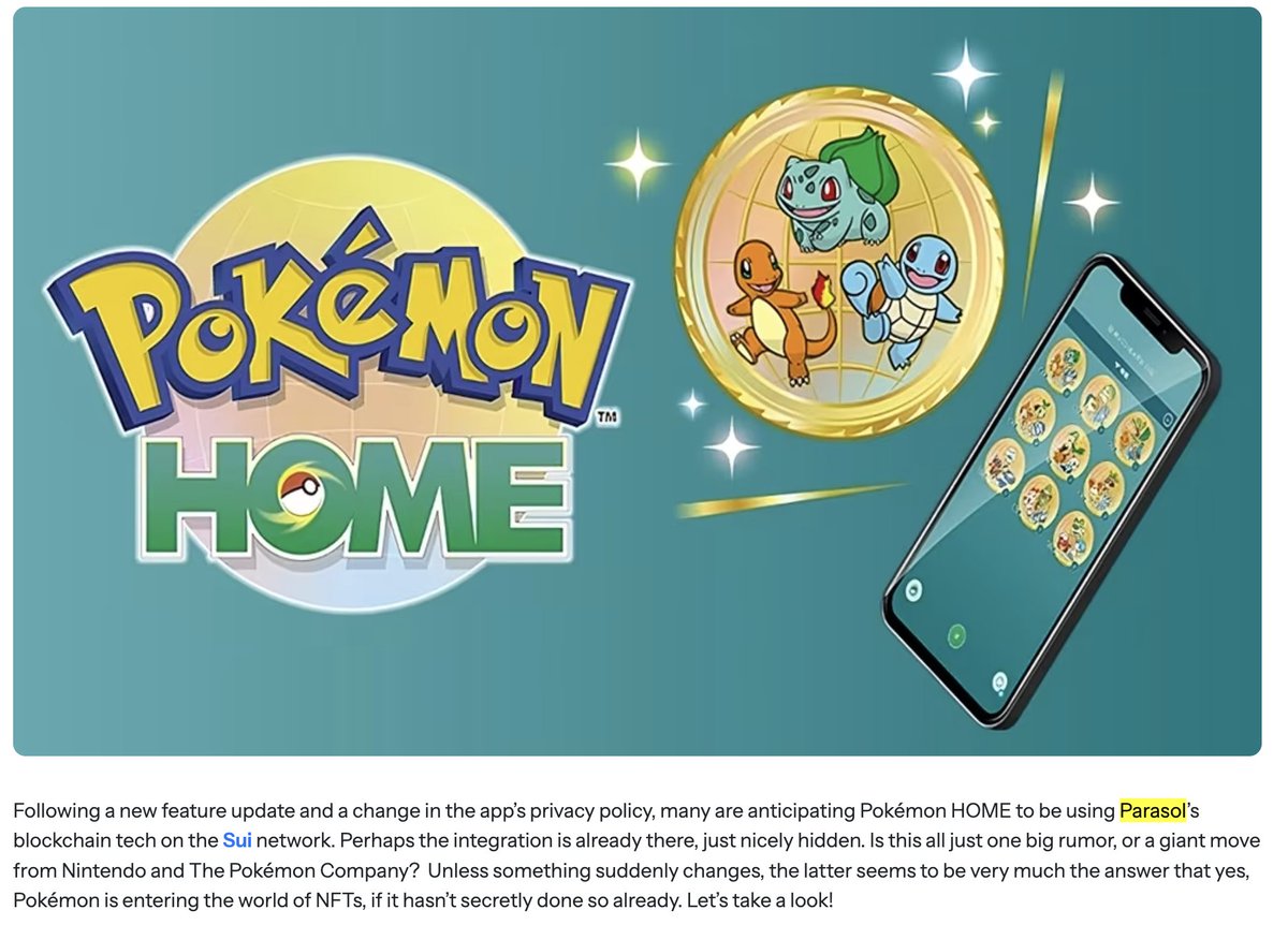 eyezenhour's tweet photo. Truly curious:

What ever happened to integrating Pokémon? Or supporting their next evolution?

I am bullish on all the stuff @Mysten_Labs is building:
- Free stablecoin payments on @SuiNetwork 
- A chain capable of handling massive AI txs/flow
- Private payments on accounts
- Prediction markets and options on @DeepBookonSui 
- Portable, persistent memory with @WalrusProtocol 
- Quantum proofing the chain thanks to @kostascrypto 
- Everything Sui Dollar related with @officialSUIG 

It would be hard for me to find something Sui is building that I'm not hyped about

But truthfully, the race isn't about shipping the best tech right now

It's about attracting the most users and the highest caliber users

To do that, you need to win the attention game and you need to create real, sustainable momentum

I think Pokémon announcing a partnership with Sui or building on top of it in some shape or form could be the missing piece

A defining moment and a true inflection point back towards positive attention and social relevance

Mysten acquired Parasol Labs in March of 2025

There were rumors Parasol's technology was supporting Pokémon's HOME product and others (see photo)

The speculation in April of 2025 was heavily shared and there was even a clip at one point that indicated this could all be true

Right now, the trading card scene and collectible scene are peaking and max attention is on Pokémon

I'm not sure if Pokémon will ever come to Sui, but it would truly be an incredible time to shift attention back

A grand slam in my opinion

Only time will tell but I am hopeful the Mysten team will get this done in 2026 or early 2027

Disclaimer: I have a large $SUI position but am not paid by anyone to share content or promote them. This is just my opinion and is a post to reflect my curiosity