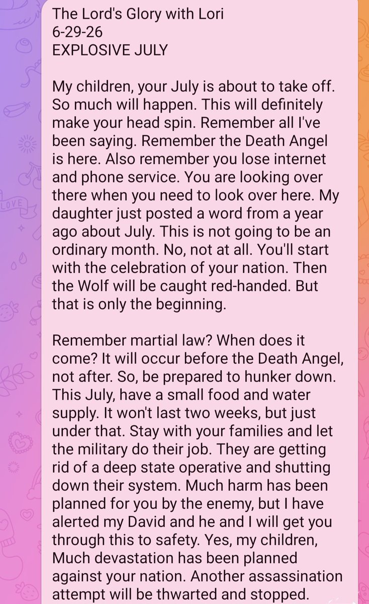 CaliAndreaCali's tweet photo. The Lord's Glory with Lori 
6-29-26
🎇🎆🧨EXPLOSIVE JULY 🧨💥🎆

Make Your Head Spin
1. Celebration of Your Nation
2. The Wolf Caught 🐺 
3. Martial Law Under 2 Weeks
4. Phone &amp; Internet Down
5. Death Angel ☠️
Assassination Attempt Stopped
They'll Say Your President is Missing https://t.co/WuZRVCNMuc
