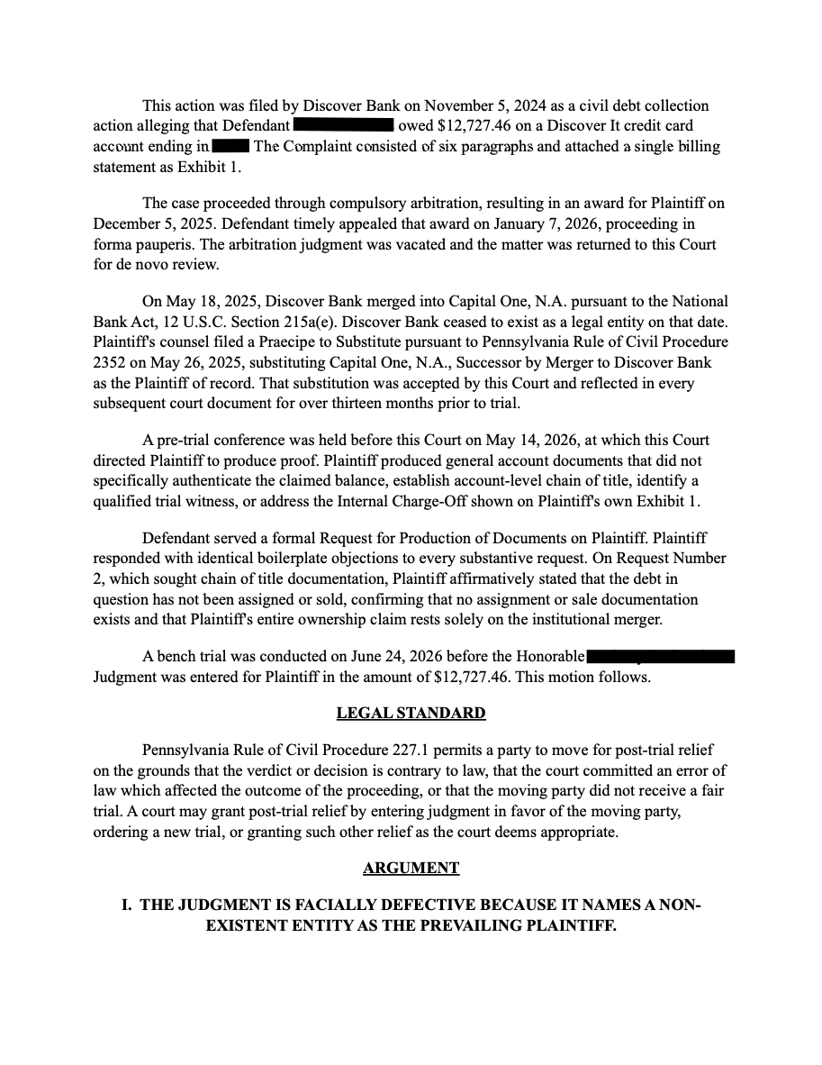 Ghost_Legal_'s tweet photo. They tried to do her dirty. Not on our watch!

Capital One bought Discover. Cool. But here's what they also bought: 

every pending lawsuit. 
Every collection case. 
Every courtroom appearance.
And apparently, the old company's clothes.

Their witness showed up to testify for Capital One wearing Discover Bank gear. Discover Bank hasn't existed since May 2025. The attorney in the hallway introduced himself as representing Discover. The judgment the court signed named Discover as the winner.

A company that doesn't exist just got a $12,727 judgment.

Their own billing statement, attached to their own complaint, shows a $0 balance from February 2024. 

Their lawyer told the judge the merger caused it. The merger happened 15 months after that charge-off. That's not a legal argument. That's a lie you can disprove with a calendar.

The court went along with it anyway.

We didn't.

Every error is in the record. Every exhibit is cited. 
This goes to the Superior Court if it has to.

This is what the Capital One/Discover merger looks like in a courtroom. A dead entity in a costume collecting money it can't legally hold.

We see it. We document it. We fight it.

The remaining pages are in the comments.