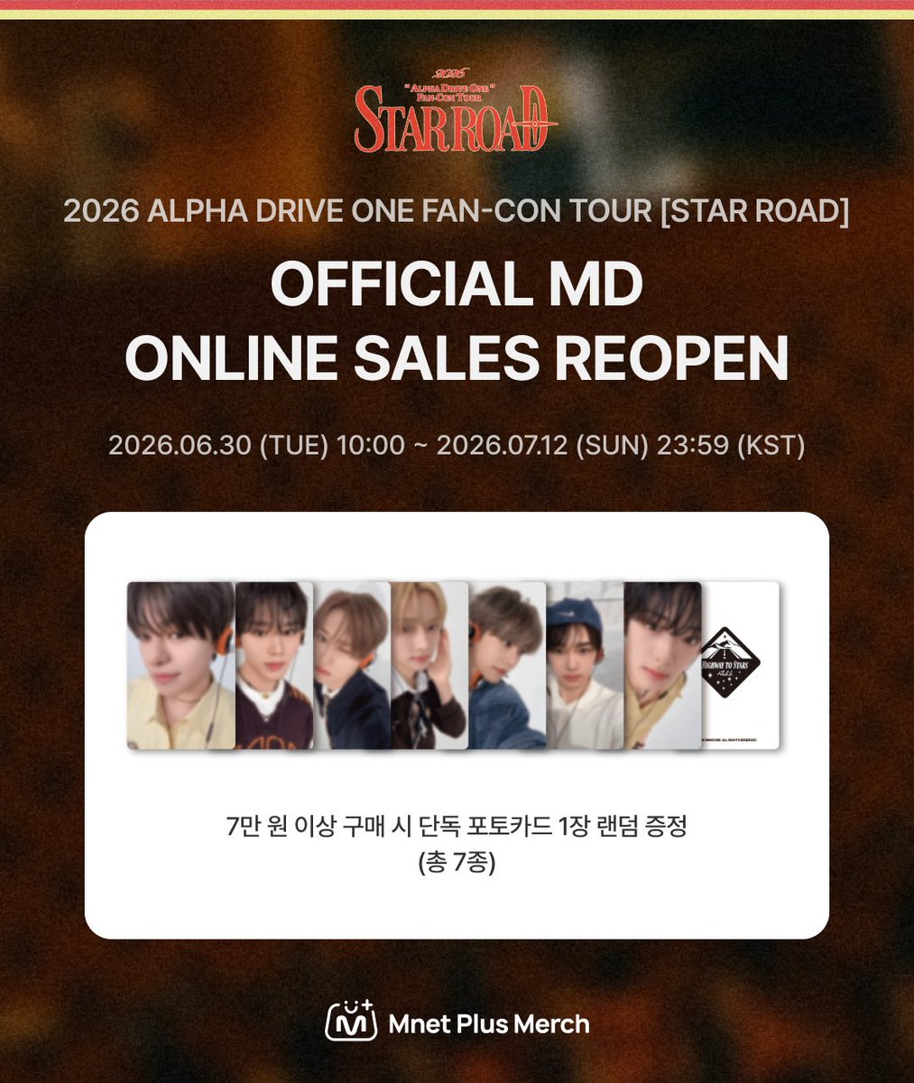 mnetplusmerch's tweet photo. [#MM] MERCH & EVENT! | 2026 ALPHA DRIVE ONE FAN-CON TOUR［STAR ROAD] OFFICIAL MD ONLINE SALES REOPEN💫
 
📅판매 오픈 : 2026.06.30(화) 10:00 (KST) 
📣구매 특전 이벤트 : ~ 7/12(일) 23:59 (KST) 
- 7만 원 이상 구매 시 단독 포토카드 7종 중 1장 랜덤 증정 (오프라인 구매 특전 이미지와 동일)   
- FAN-CON TOUR [STAR ROAD] OFFICIAL MD 구매 금액으로만 적용되며, 일부 품목은 제외됩니다. 
(제외 품목 : 공식 응원봉, 응원봉 크로스바디 백, 랜덤캡슐토이, 배터리)   

🔗 KR) https://t.co/lZgO6UVdIX

#MnetPlusMerch #엠넷플러스머치
#MnetPlus #엠넷플러스
#Mnet #엠넷 
#ALPHADRIVEONE #ALD1
#알파드라이브원
@ALD1_official