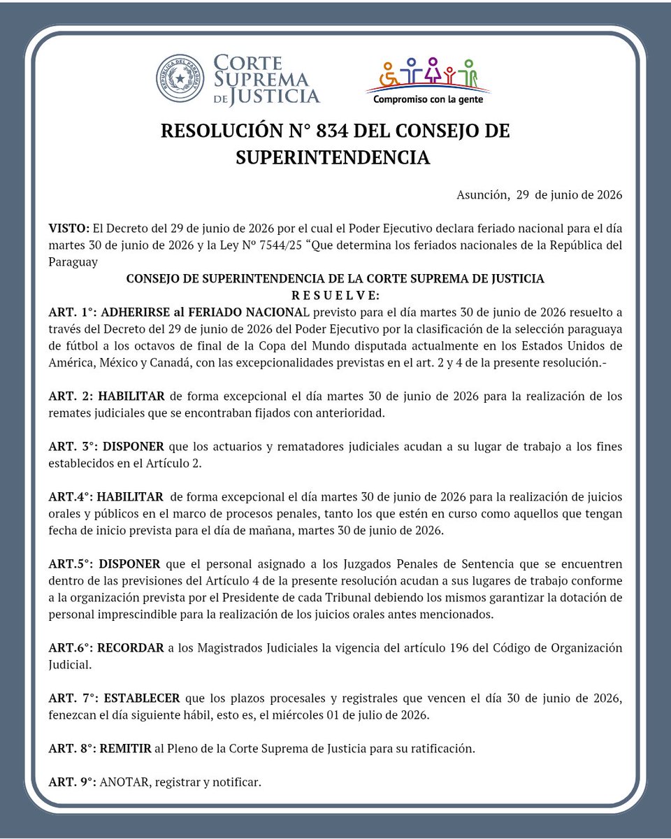 PoderJudicialPY's tweet photo. 🔴La Corte Suprema de Justicia informa a la ciudadanía que el Consejo de Superintendencia resolvió adherirse al feriado nacional del martes 30 de junio de 2026.

🔹️La resolución establece las medidas que regirán el funcionamiento del Poder Judicial durante esa jornada, incluyendo las excepciones para remates judiciales y juicios orales en materia penal, así como el tratamiento de los plazos procesales y registrales.

➕️Info https://t.co/aRSBBLqCmz