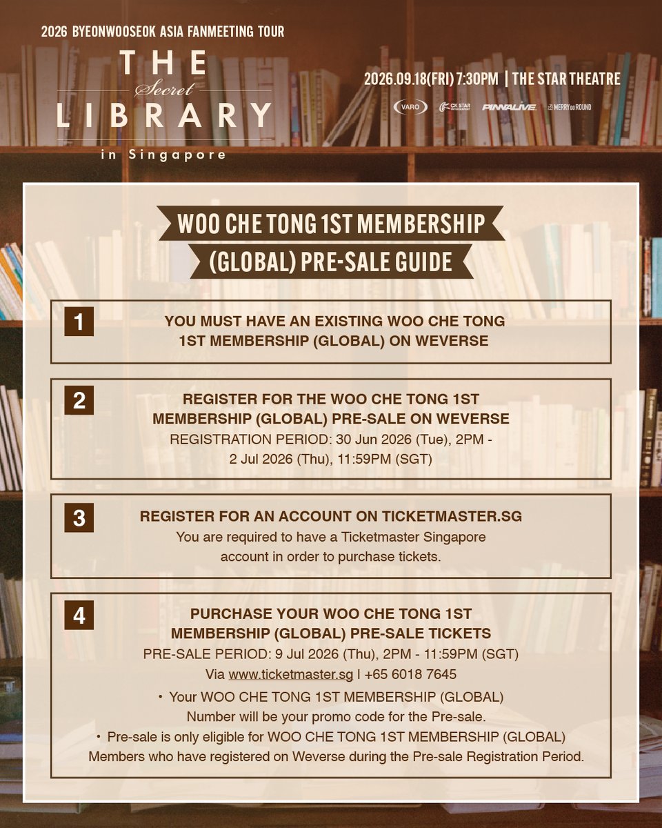 ckstarsg's tweet photo. No need to get your textbooks out, 'cause we've prepared a Pre-sale cheat sheet for TongTongs! 📋

Make sure to 🔍 study these instructions, 🖍 highlight the key points, and get ready for the 𝐖𝐎𝐎 𝐂𝐇𝐄 𝐓𝐎𝐍𝐆 𝟏𝐒𝐓 𝐌𝐄𝐌𝐁𝐄𝐑𝐒𝐇𝐈𝐏 (𝐆𝐋𝐎𝐁𝐀𝐋) 𝐏𝐫𝐞-𝐬𝐚𝐥𝐞 next week!

🗝️ 𝟮𝟬𝟮𝟲 𝗕𝘆𝗲𝗼𝗻𝗪𝗼𝗼𝗦𝗲𝗼𝗸 𝗔𝘀𝗶𝗮 𝗙𝗮𝗻𝗺𝗲𝗲𝘁𝗶𝗻𝗴 𝗧𝗼𝘂𝗿 <𝗧𝗵𝗲 𝗦𝗲𝗰𝗿𝗲𝘁 𝗟𝗶𝗯𝗿𝗮𝗿𝘆> 𝗶𝗻 𝗦𝗶𝗻𝗴𝗮𝗽𝗼𝗿𝗲
🕰 18 Sep 2026 (Fri), 7:30PM 
📮 The Star Theatre
🔗 https://t.co/F2ttDf43tE or link in bio

💌 𝐓𝐢𝐜𝐤𝐞𝐭 𝐏𝐫𝐢𝐜𝐞𝐬*
CAT 1: $268
CAT 2: $228
CAT 3: $198
CAT 4: $168
CAT 5: $148
CAT 6 (Restricted View): $148
*In SGD, excluding booking fee

💌 𝐖𝐎𝐎 𝐂𝐇𝐄 𝐓𝐎𝐍𝐆 𝟏𝐒𝐓 𝐌𝐄𝐌𝐁𝐄𝐑𝐒𝐇𝐈𝐏 (𝐆𝐋𝐎𝐁𝐀𝐋) 𝐏𝐫𝐞-𝐬𝐚𝐥𝐞
➥ 𝙍𝙚𝙜𝙞𝙨𝙩𝙧𝙖𝙩𝙞𝙤𝙣 𝙋𝙚𝙧𝙞𝙤𝙙:
30 Jun 2026 (Tue), 2PM - 2 Jul 2026 (Thu), 11:59PM SGT
Via https://t.co/IJetKuhtLs
✅ You must have an existing WOO CHE TONG 1ST MEMBERSHIP (GLOBAL) on Weverse. 
✅ Register for the WOO CHE TONG 1ST MEMBERSHIP (GLOBAL) Pre-sale on Weverse. 

➥ 𝙋𝙧𝙚-𝙨𝙖𝙡𝙚 𝙋𝙚𝙧𝙞𝙤𝙙:
9 Jul 2026 (Thu), 2PM - 11:59PM (SGT)
Via https://t.co/4YvThaEDeM | +65 6018 7645
✅ Your WOO CHE TONG 1ST MEMBERSHIP (GLOBAL) Number will be your promo code for the Pre-sale.
✅ Pre-sale is only eligible for WOO CHE TONG 1ST MEMBERSHIP (GLOBAL) Members who have registered on Weverse during the Pre-sale Registration Period.

💌 𝐆𝐞𝐧𝐞𝐫𝐚𝐥 𝐓𝐢𝐜𝐤𝐞𝐭 𝐒𝐚𝐥𝐞𝐬
10 Jul 2026 (Fri), 2PM
Via https://t.co/4YvThaEDeM | +65 6018 7645

💌 Do note that only tickets purchased before 6 Sep 2026 (Sun), 2359hrs, will be included in the draw for the Fan Benefits!

#BYEONWOOSEOK #변우석
#BYEONWOOSEOK_TOUR_in_SINGAPORE 
#TheSecretLibrary
#TheSecretLibrary_in_Singapore 
#CKStarEntertainment #CKStarSG