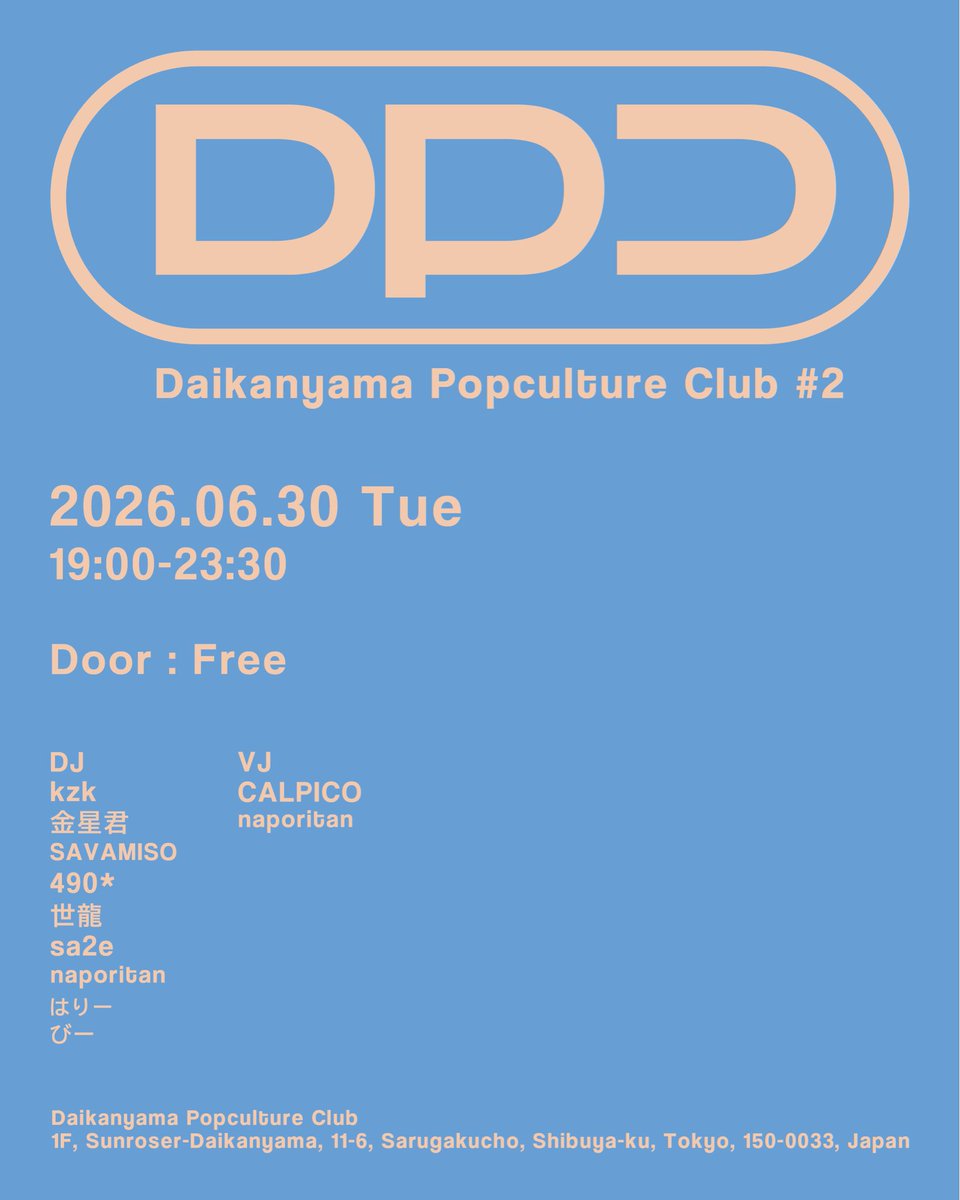 Daikanyama_PC's tweet photo. Daikanyama Popculture Club #2

📍2026/6/30(火)
19:00〜23:30

📍Door
Free

📍DJ
kzk @anifure1103 
金星君 @kinseikun 
SAVAMISO @Jack_Sava_Miso 
490* @shiguren490 
世龍 @kyopan_ryu 
sa2e @sa2ee_ 
naporitan @naporin24690 
はりー @huuuurrrrrry 
びー @aonori_____ https://t.co/Pttxma7rFK