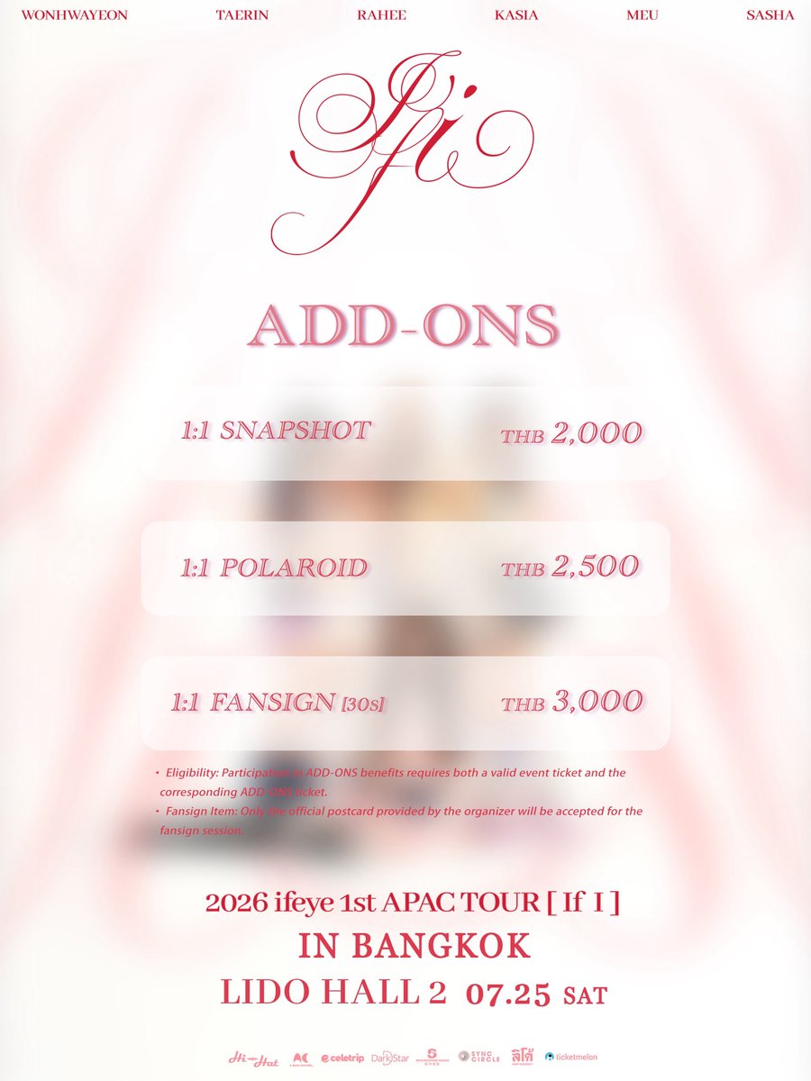 TheDarkStarEnt's tweet photo. 2026 ifeye 1st APAC TOUR [If I] in BANGKOK
ADD-ONS ON SALE! @ifeye_official

ADD-ONS On Sale
 1 July 2026 , 12:00 PM
🛒 Ticketmelon

ADD-ONS（THB）
 1V1 Photo ｜2,000
 1V1 Polaroid ｜2,500
 1V1 Fan Sign (30 sec) ｜3,000

#ifeye #If_I
#2026_ifeye_1st_APAC_TOUR_BANGKOK #DarkStar https://t.co/eizUL5rZJF
