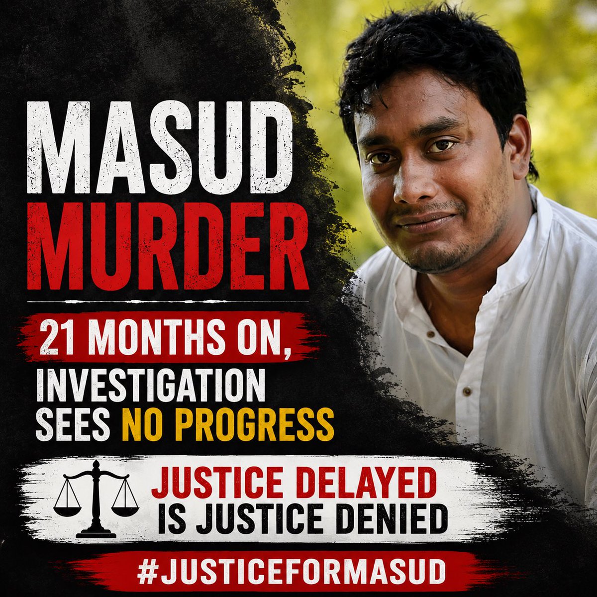 bdwatch2024's tweet photo. A person with a disability. Beaten to death in public. The identities of the perpetrators are known. A murder case has been filed. Yet, nearly two years later, the police appear to have no interest in investigating the brutal killing.

Almost two years have passed since the murder of former #Rajshahi University #ChhatraLeague leader Abdullah Al Masud. His family, however, remains deeply uncertain whether they will ever see justice for the horrific killing of their loved one.

Masud's brother, Ayatullah Behesti, filed the murder case as the complainant. Speaking to the media recently, he spoke of his frustration over the complete lack of progress in the investigation. According to him, the police have never contacted either him or any member of his family regarding the case.

Behesti further alleged that, when he went to file the case, the police instructed him not to name anyone as an accused and instead keep the case open-ended. He pointed out that video footage of the assault clearly exists and that the perpetrators are known and identifiable. Despite this, not a single arrest has been made.

One of the principal accused is Salahuddin Ammar, the Islami Chhatra #Shibir (the student wing of #JamaatEIslami)-backed General Secretary of the Rajshahi University Central Students' Union (RUCSU). At the time of the incident, he also served as the Convener of the Students Against Discrimination (#SAD) Movement at Rajshahi University. 

The other alleged perpetrators are also known to have been associated with Shibir and the SAD movement.

The fatal attack on 7 September 2024 was not the first act of #violence Masud had endured.

On 29 April 2014, he lost one of his legs in an earlier attack allegedly carried out by Shibir. Since then, he had been living with a prosthetic leg.

Just four days before his death, Masud had become the father of a baby girl for the first time. On the day of the attack, he had left his home to buy medicine for his newborn daughter from Binodpur Bazar.

He was assaulted by a group of people, who reportedly broke his remaining leg. Instead of being treated as a victim, he was taken to Boalia Model Police Station by the “mob” attackers themselves.

This was however, not uncommon in the "new" #Bangladesh following the fall of the #AwamiLeague Govt. People are assaulted because of their political affiliations, while law enforcement, instead of arresting the attackers, arrests or detains the victims based solely on those same affiliations.

One particularly heartbreaking video, recorded inside the police station while Masud was gravely injured, captured him saying:

"I came to Binodpur Bazar to buy medicines. They attacked me because I was once part of the Chhatra League. But they severed my leg back in 2014. All my tendons were slit. I have not been with the Chhatra League for a long time."

None of that mattered.

Masud later died in hospital.

He left behind his four-month-old daughter, his wife, his brother, and countless other loved ones.

Nearly two years after his killing, the investigation appears to have made no progress.

Will his family ever receive justice?

As things stand today, that remains an increasingly distant prospect.

News: https://t.co/WAZGwR3Fsc 

…

#BangladeshCrisis @amnestysasia @AgnesCallamard @omctorg @meeganguly @PearsonElaine @StateDRL @justiceinfonet @S_Asian_Rights @ESandersFCDO @AFP @CIVICUSalliance @BonaveroIHR @forum_asia @HRF @UN_SPExperts @DoughtyStIntl @volker_turk @UN_HRC @omctorg @FreefromTorture @TheDavidBergman @cnni