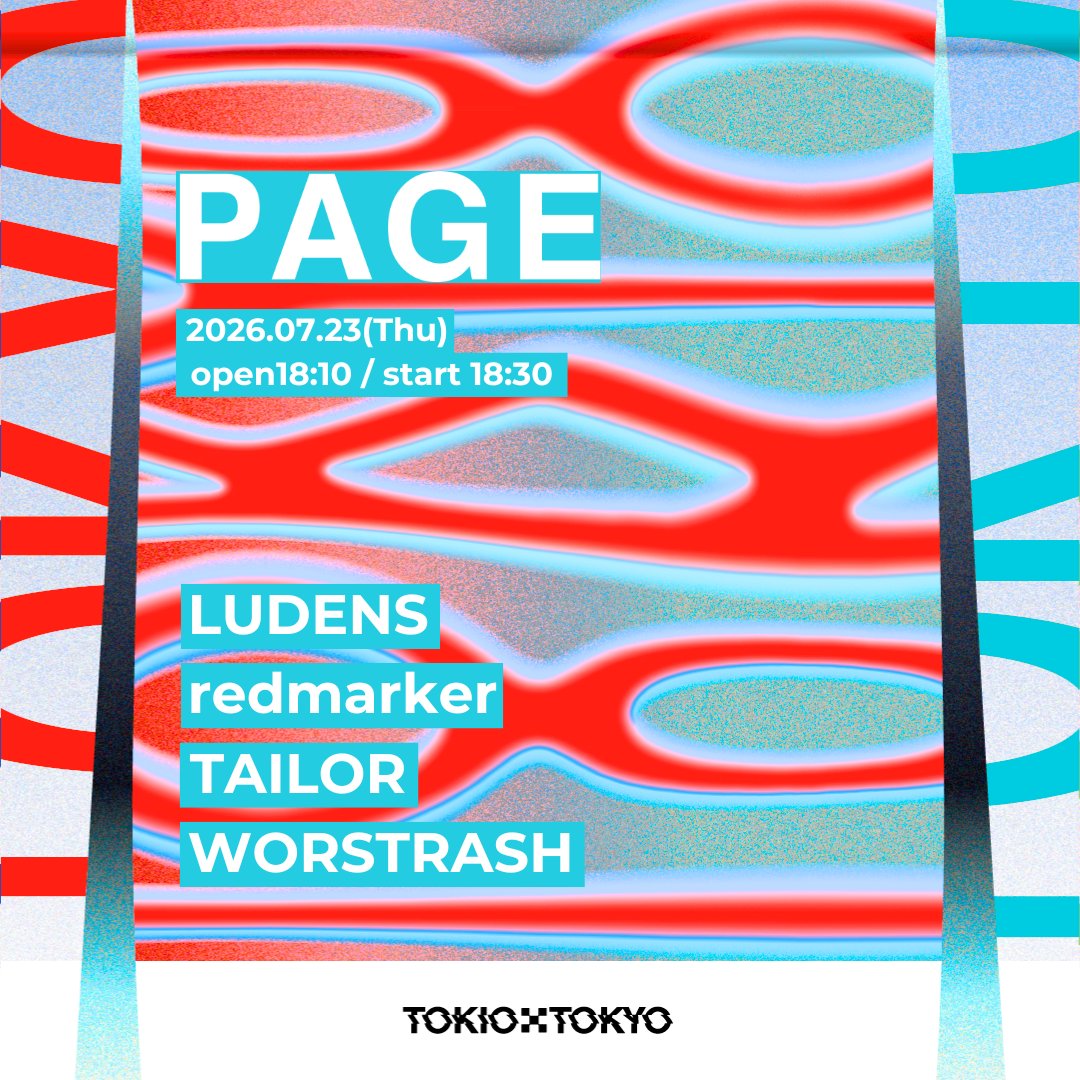 TOKIOTOKYO_'s tweet photo. PAGE

07/23 (金)
OPEN 18:10 / START 18:30
ADV / DOOR ¥3000 / ￥3500  + 1D

LUDENS @Ludensofficial
redmarker @redmarker_band
TAILOR @tailor_band
WORSTRASH @worstrash
  
🎫：https://t.co/Id7Yx2vT6b https://t.co/xMEFqoVTsW