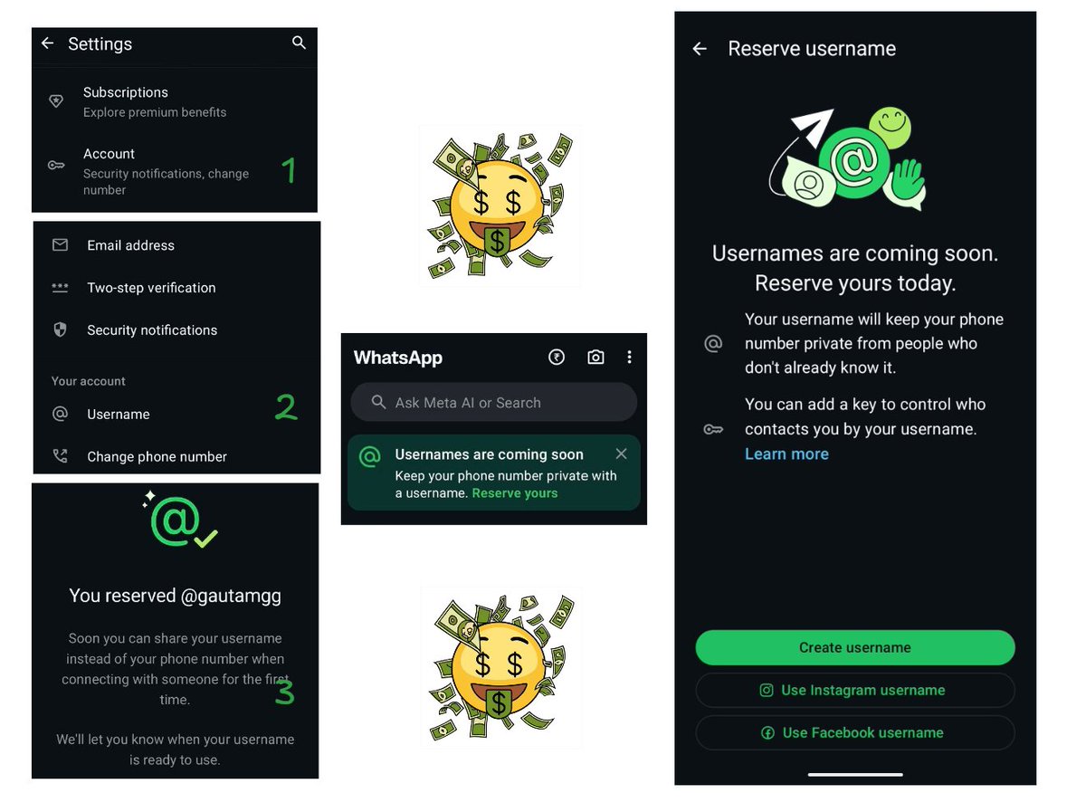 Gautamguptagg's tweet photo. 🤑 This New WhatsApp Feature Could Make You Upto $50,000

As you know, WhatsApp has introduced Usernames, meaning people can contact you without knowing your phone number.

Here's what you should do:

Open WhatsApp → Settings → Account → Username → Set Username

If you don't see the option yet:

- Update WhatsApp.
- Keep the app open for 3–5 minutes and check for the popup.
- If it's still not showing, just click on "Subscription" (go to the payment page > don't make a payment > then go back and you'll see the username option on the home page).
- Still , if you don't see the username reserve option, just wait and also check on all your phones.

But Twist is that, 

Instead of reserve your own name, consider reserving valuable usernames.

Why?

WhatsApp has already adopted several features similar to Telegram (Channels,subscription model, now username). If they ever launch a username marketplace in the future (95% chance),  premium usernames could become valuable.

On Telegram, some premium usernames have sold for $1000 to over $100K.

Ideas to reserve:

• Top billionaires
• Popular companies
• Government entities
• Old & new crypto projects
• Private companies
• Top Indian influencers

🎁 Tip #1:
If the exact username isn't available, get creative:

• El0n
• ElonMuskk
• CzBinancee
• Binance_

🎁 Tip #2:
Check their usernames across X and other social platforms. If you can secure a matching or very similar username, it could be more valuable if a marketplace is introduced someday.

For more updates, join our Telegram channel (link in bio). 🪂

DONE !!