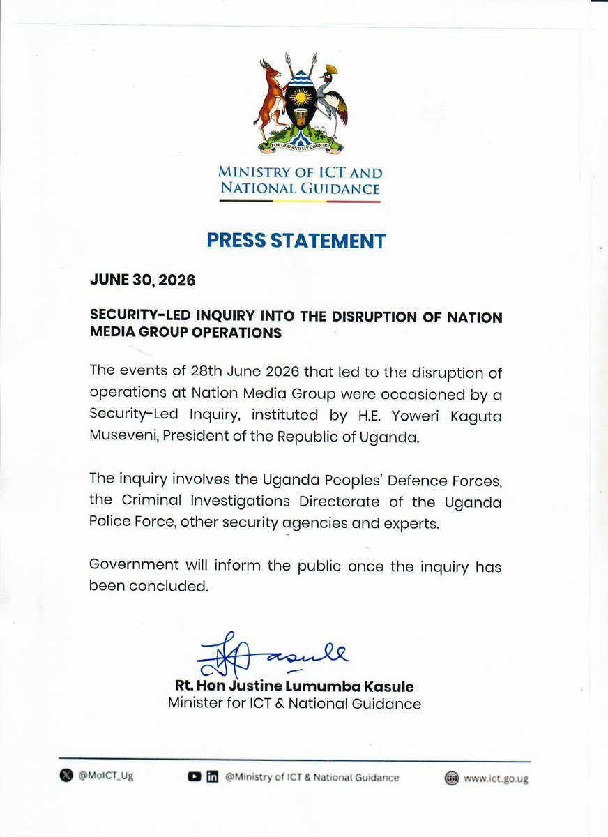 MoICT_Ug's tweet photo. 𝐏𝐑𝐄𝐒𝐒 𝐒𝐓𝐀𝐓𝐄𝐌𝐄𝐍𝐓

The Ministry of ICT and National Guidance informs the public that the events of 28th June 2026, which disrupted operations at Nation Media Group, are under a security-led inquiry instituted by H.E. the President of the Republic of Uganda.

The inquiry is ongoing, and further updates will be provided upon its conclusion