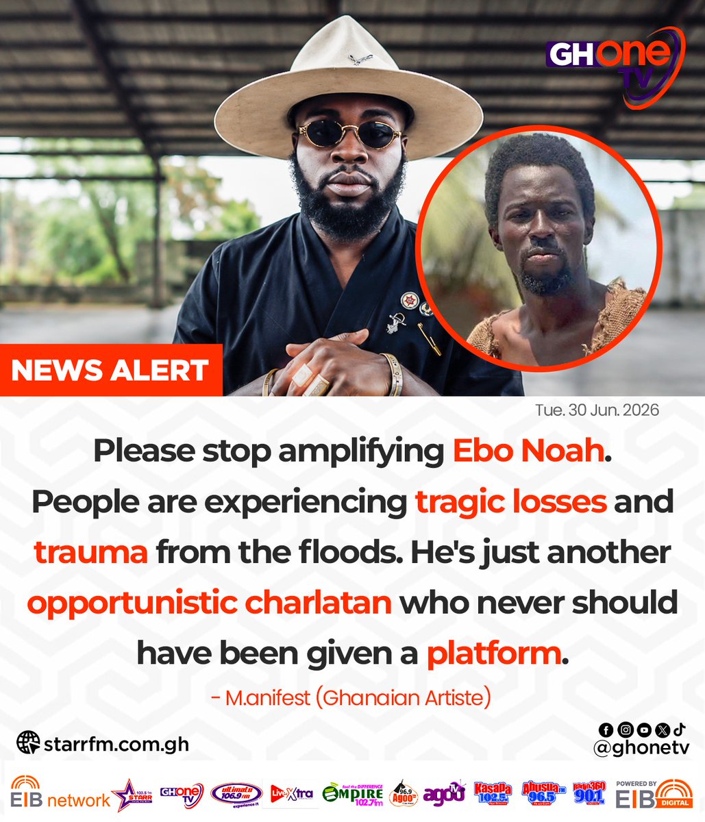 ghonetv's tweet photo. Please stop amplifying Ebo Noah. People are experiencing tragic losses and trauma from the floods. He's just another opportunistic charlatan who never should have been given a platform... - M.anifest (Ghanaian Artiste)

#GHOneNews #EIBNetwork 
#GHOneTV #NewsAlert https://t.co/qLAsdaDCLC