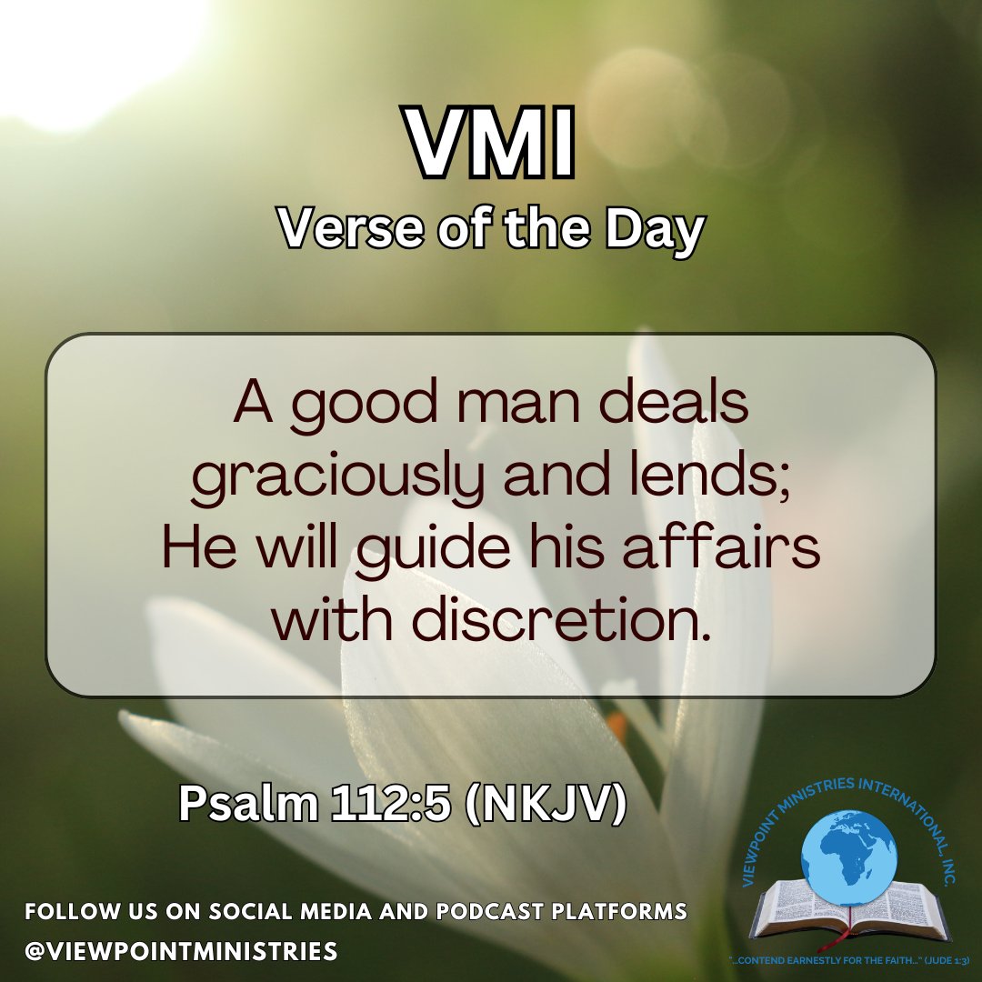 viewpointmin's tweet photo. VMI Verse of the Day

A good man deals graciously and lends;
He will guide his affairs with discretion.
Psalm 112:5 (NKJV)

#VMI #VerseofTheDay #Viewpointministries #LetsTalkAboutJesus #WordofGod #TheHolyBible #FaithInAction #LiveLikeChrist #GodlyCharacter https://t.co/zBs3ahmL9n