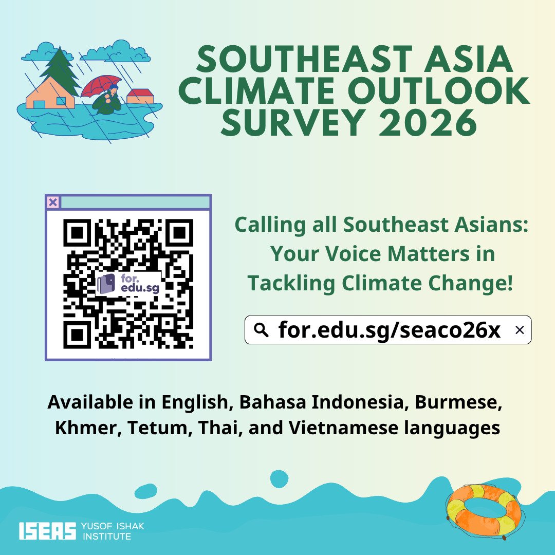 ISEAS's tweet photo. Closing date for the 𝗦𝗼𝘂𝘁𝗵𝗲𝗮𝘀𝘁 𝗔𝘀𝗶𝗮 𝗖𝗹𝗶𝗺𝗮𝘁𝗲 𝗢𝘂𝘁𝗹𝗼𝗼𝗸 𝟮𝟬𝟮𝟲 𝗦𝘂𝗿𝘃𝗲𝘆 extended to 10 July. 

Scan the QR code or visit https://t.co/NKUEQuIi8a to share your views on climate change issues now. 

#SEACO #SEACO2026 #Climatechange #perceptions https://t.co/iLqG0cE3SP