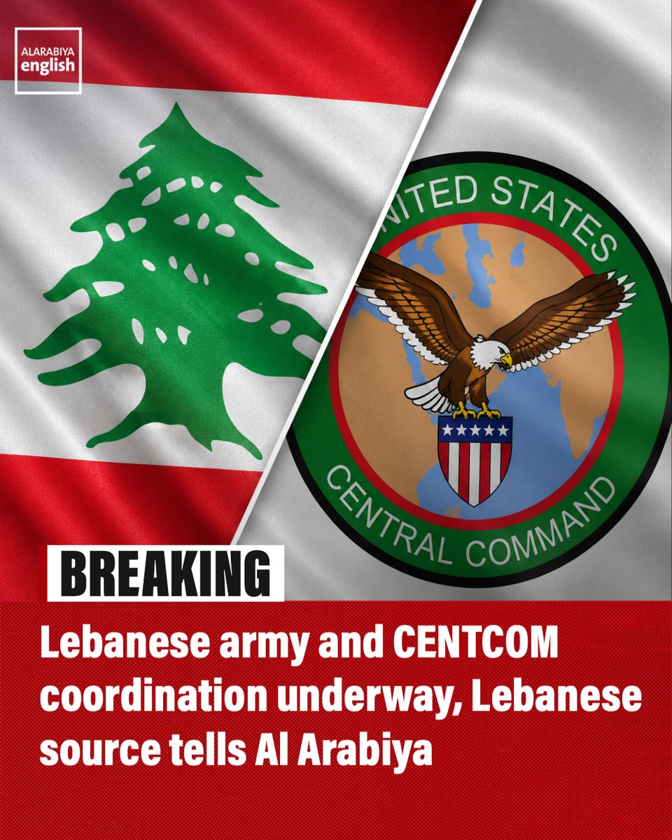 BREAKING: Coordination is underway between the Lebanese army and the United States Central Command (CENTCOM) regarding the next phase, a Lebanese source tells Al Arabiya, adding that CENTCOM commander discussed security arrangements in certain Lebanese areas.