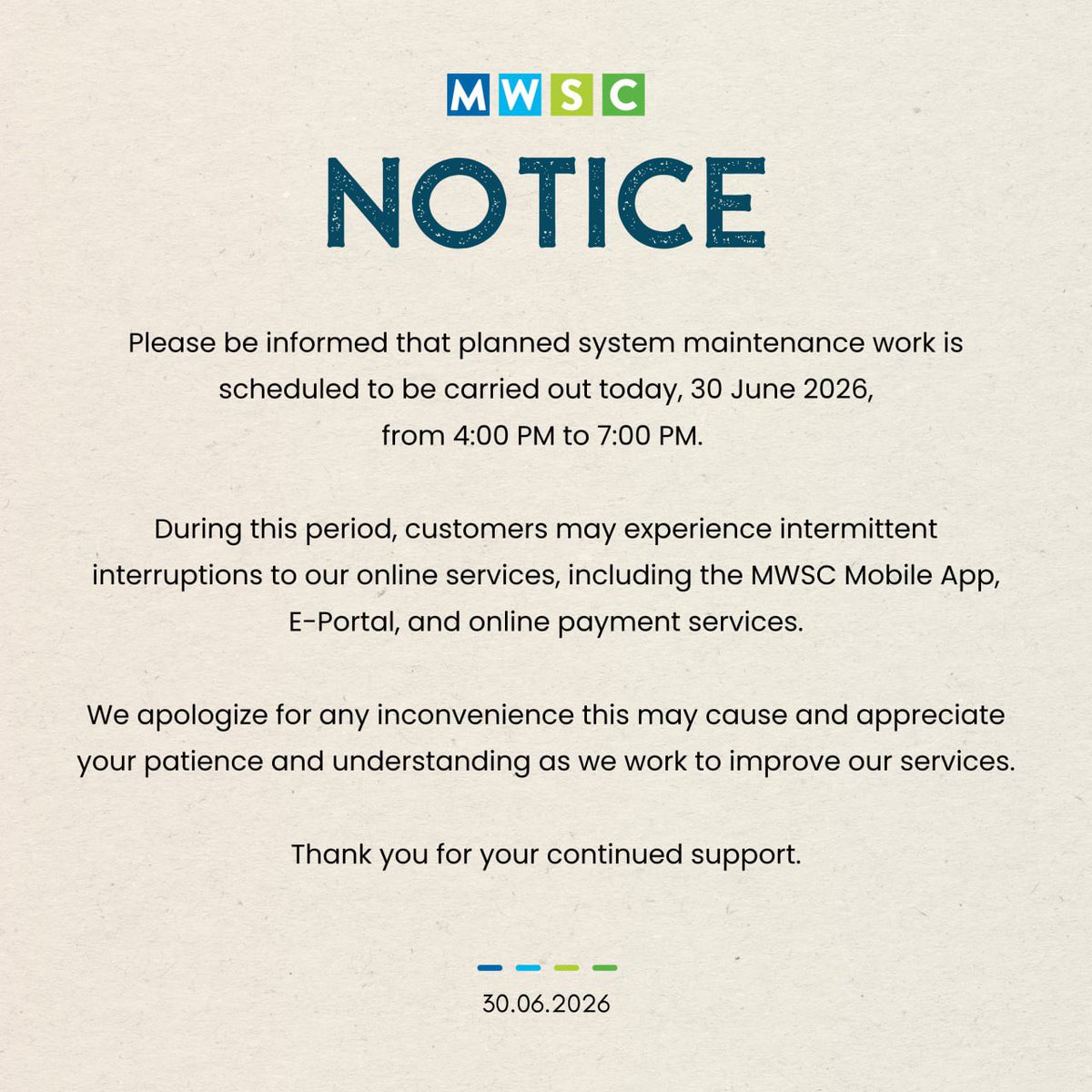 MWSC_Official's tweet photo. Due to planned system maintenance, customers may experience intermittent interruptions to the MWSC Mobile App, e-Portal, and online payment services from 4:00 PM to 7:00 PM on 30 June 2026.

We apologize for any inconvenience caused. https://t.co/9l5n0vhSlf