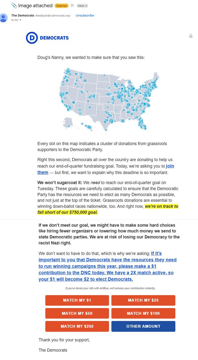 TonySeruga's tweet photo. Democrats Are Incapable of Telling the Truth

In fact, lies are ALL the Democrats have. The party is collapsing as grassroots donors flee, forcing them to tell a whopper.

Here is the email below.

“we wanted to make sure that you saw this:

Every dot on this map indicates a cluster of donations from grassroots supporters to the Democratic Party.

Right this second, Democrats all over the country are donating to help us reach our end-of-quarter fundraising goal. Today, we’re asking you to join them — but first, we want to explain why this deadline is so important.”

Only it’s a LIE. That map is from January 1oth, 2010!

And begging for $1? You might think it pathetic, but in reality this allows them to continue their ActBlue smurfing*.  

Again, full of blatant lies!

FYI—“Doug’s Nanny” is a placeholder that identifies this email address originated from the bankrupt 2024 Kamala Harris campaign. 

*ActBlue is a major Democratic PAC and online platform that has processed billions in small-dollar donations since 2004. Critics allege vulnerabilities such as:

-  No routine CVV (card verification value) requirement for some donations (though ActBlue says it expanded this).

-  Lenient fraud rules prioritizing acceptance of contributions.

-  Easy use of public donor data or scraped info for fake entries.

-  Prepaid cards and foreign IPs tied to domestic-looking donations. 

Examples from reports:

-  Unauthorized donations made in the names of conservatives (e.g., using aliases like “Bernie Kane” to spoof donors and route micro-payments to Democratic causes).

-  Patterns of low-income or retired individuals listed for implausibly large aggregated totals via repeated small gifts.

-  Foreign-sourced attempts are supposedly detected, but they are never blocked. 

Research Swiss billionaire Hansjörg Wyss, who is at the center of ongoing political scrutiny regarding foreign money in US elections. The DOJ alleges that Wyss used the fundraising platform ActBlue to route hundreds of millions of dollars in untraceable or fraudulent contributions to the Democrats. In fact, ActBlue employees (including in depositions) invoked the Fifth Amendment at least 146 times, with the CEO doing so 22 times in a public hearing. 

Learn more about Smurfing: https://t.co/wHGqUzGrzu
