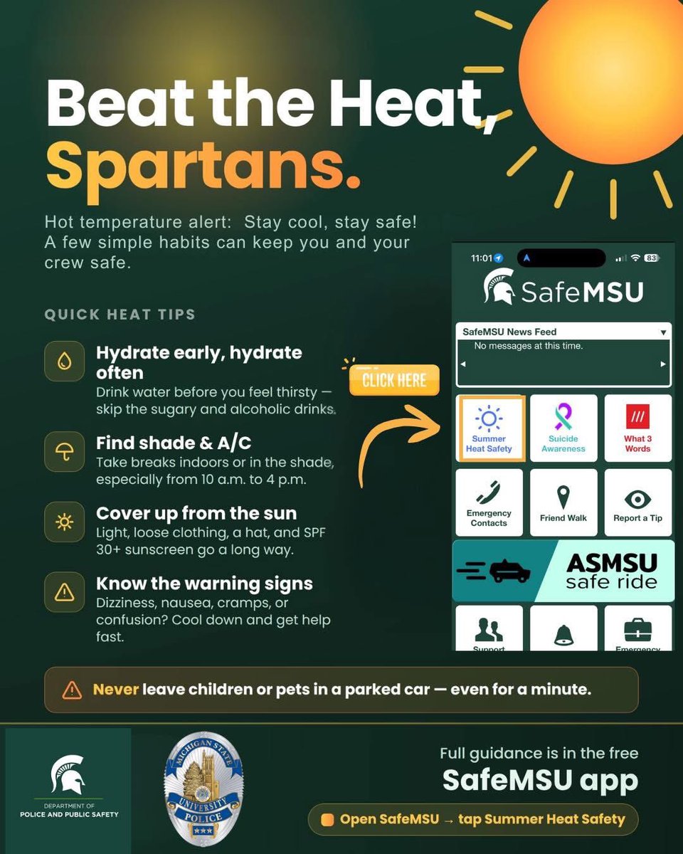 msupolice's tweet photo. HEAT ADVISORY — stay safe in the heat, Spartans.
 
A heat advisory is in effect until 8 p.m. Thursday, July 2, with dangerously hot temperatures and heat indexes reaching up to 105°.
 
☀️ Michigan summers can heat up fast. As the heat intensifies, beat it with a few simple habits:
💧 Stay hydrated — drink water before you're thirsty
🌳 Seek shade or A/C and limit outdoor activity, especially 10 a.m.–4 p.m.
🧢 Wear light clothing, a hat, and SPF 30+
⚠️ Know the warning signs: dizziness, nausea, cramps, or confusion
👀 Check in on friends and neighbors
 
And never leave kids or pets in a parked car — not even for a minute.
 
🏢 Need to cool down? Find a campus comfort center: https://t.co/StluD4LYZ4
 
For full heat-safety guidance, open the free SafeMSU app and tap Summer Heat Safety. Stay cool and look out for each other. 💚