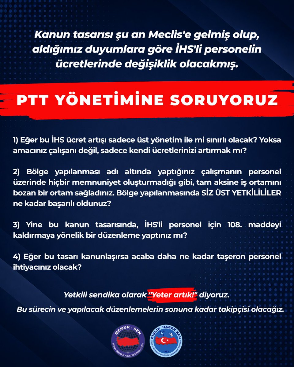 _omerbudak_'s tweet photo. Kanun tasarısı şu an Meclis'e gelmiş olup, aldığımız duyumlara göre İHS'li personelin ücretlerinde değişiklik olacakmış.  

PTT YÖNETİMİNE SORUYORUZ!

1) Eğer bu İHS ücret artışı sadece üst yönetim ile mi sınırlı olacak? Yoksa amacınız çalışanı değil, sadece kendi ücretlerinizi artırmak mı?  

2) Bölge yapılanması adı altında yaptığınız çalışmanın personel üzerinde hiçbir memnuniyet oluşturmadığı gibi, tam aksine iş ortamını bozan bir ortam sağladınız. Bölge yapılanmasında SİZ ÜST YETKİLİLİLER ne kadar başarılı oldunuz?  

3) Yine bu kanun tasarısında, İHS'li personel için 108. maddeyi kaldırmaya yönelik bir düzenleme yaptınız mı?  

4) Eğer bu tasarı kanunlaşırsa acaba daha ne kadar taşeron personel ihtiyacınız olacak?

Yetkili sendika olarak "Yeter artık!" diyoruz. Bu sürecin ve yapılacak düzenlemelerin sonuna kadar takipçisi olacağız.

@a_uraloglu 
@avabdullahguler 
@mehmedmus 
@MemurSenKonf 
@hakangulten 

#PTT #İHS
