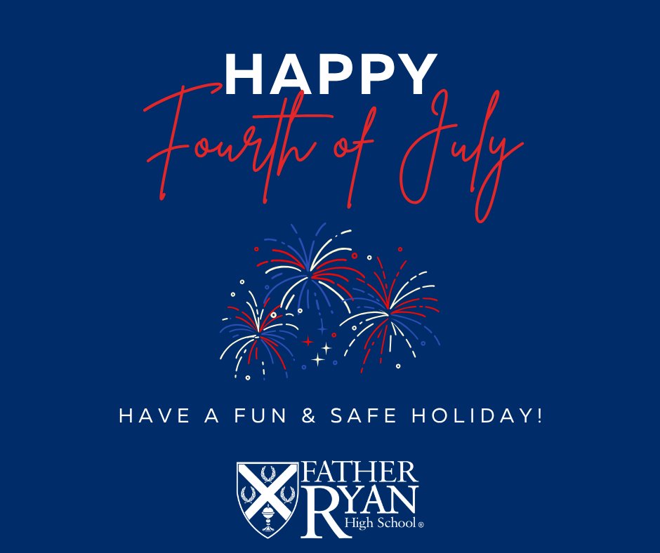 fatherryan's tweet photo. From all of us at Father Ryan, Happy Independence Day! Have a safe &amp; blessed holiday! https://t.co/JkUjhUzxgp