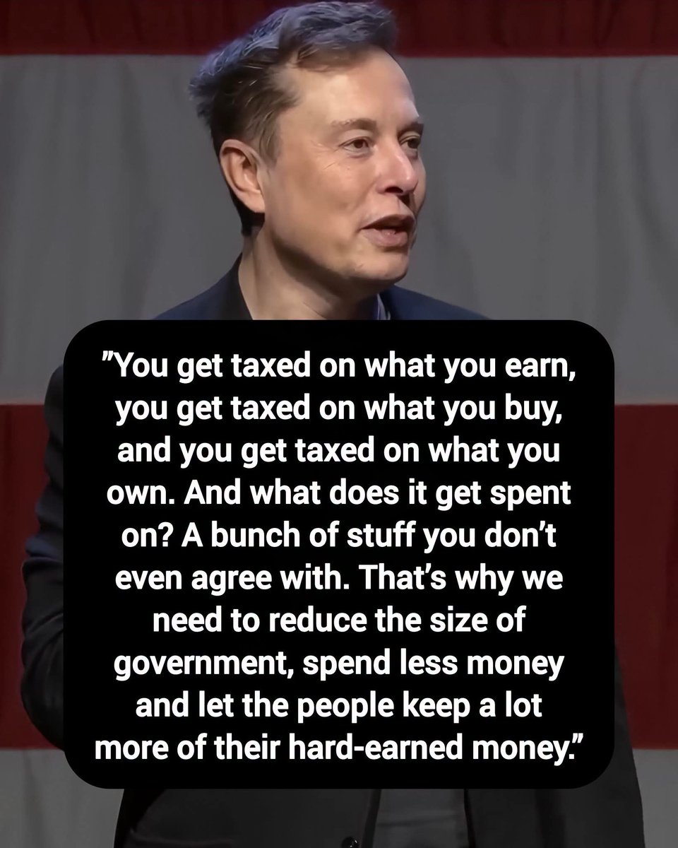 DavidJHarrisJr's tweet photo. Elon Musk: ”You get taxed on what you earn, you get taxed on what you buy, and you get taxed on what you own. And what does it get spent on? A bunch of stuff you don’t even agree with. That’s why we need to reduce the size of government, spend less money and let the people keep a lot more of their hard-earned money.”

Thoughts?