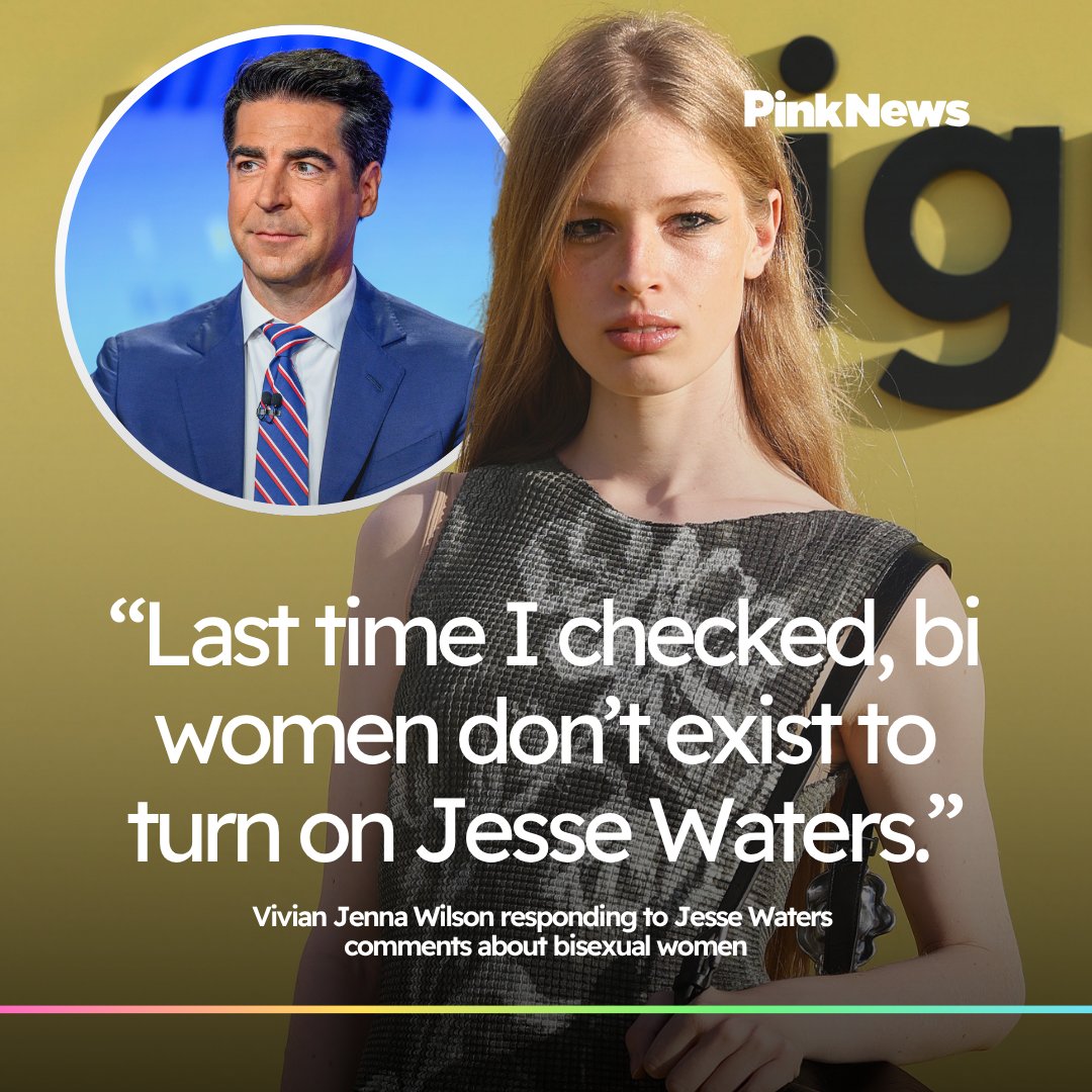 PinkNews's tweet photo. Vivian Wilson has responded to Jesse Watters' comments about bisexual women. 

Taking to Threads, Wilson replied to a post about the Fox News host saying that men "don't trust" bisexual women in the wake of Milly Alcock saying she thinks her Supergirl character would "go both ways". 

Watters said on the 25 June episode of his show 'The Five', “But the whole bisexual thing… guys don’t get into that. Maybe that’s cool when you’re 18, but when a girl’s bisexual, we don’t trust her. We don’t trust her. And the ones I’ve met are super weird. So to say you’re bisexual, it’s not a turn on. It’s not a turn on.”

Wilson made her thoughts on his comments very clear with her Threads post saying, “Last time I checked, bi women don’t exist to turn on Jesse Watters.”

📷 Getty