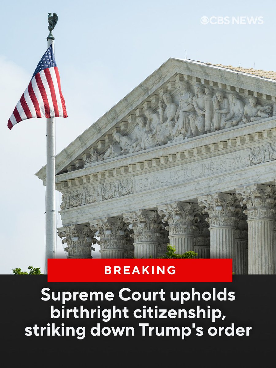 CBSNews's tweet photo. BREAKING: The Supreme Court has struck down President Trump's executive order seeking to end birthright citizenship, reaffirming the more than 100-year-old understanding that nearly all of those born in the United States are citizens.

In a divided decision in the case Trump v. Barbara, the Supreme Court found that Mr. Trump's policy is unlawful. https://t.co/1t6eCQSZqz