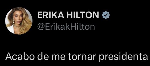cuntropatra's tweet photo. @ErikakHilton OH MINHA PRESIDENTA https://t.co/OOFqers4nN