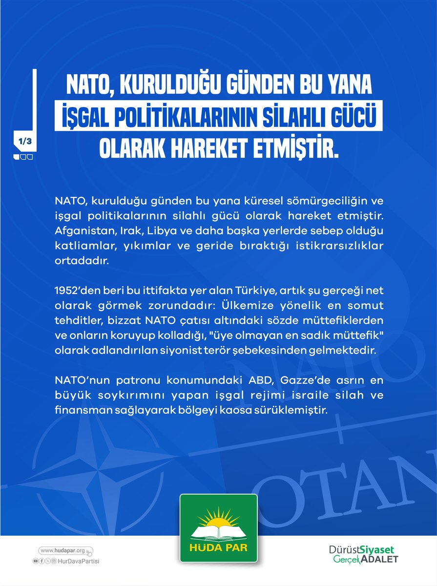 HudaPariletisim's tweet photo. NATO, kurulduğu günden bu yana küresel sömürgeciliğin ve işgal politikalarının silahlı gücü olarak hareket etmiştir. 

Afganistan, Irak, Libya ve daha başka yerlerde sebep olduğu katliamlar, yıkımlar ve geride bıraktığı istikrarsızlıklar ortadadır.

1952’den beri bu ittifakta yer alan Türkiye, artık şu gerçeği net olarak görmek zorundadır: Ülkemize yönelik en somut tehditler, bizzat NATO çatısı altındaki sözde müttefiklerden ve onların koruyup kolladığı, "üye olmayan en sadık müttefik" olarak adlandırılan siyonist terör şebekesinden gelmektedir.
 
NATO’nun patronu konumundaki ABD, Gazze’de asrın en büyük soykırımını yapan işgal rejimi israile silah ve finansman sağlayarak bölgeyi kaosa sürüklemiştir.

Bugün gelişi övgüyle duyurulan Trump’ın, Türkiye’yi geçmişte yaptırımlarla hedef aldığı ve bu yaptırımların birçoğunun hâlâ yürürlükte olduğu gerçeği, sözde müttefikliğin gerçek yüzünü gözler önüne sermektedir. Adı geçen şahıs, “Belirlediğim sınırların dışına çıkarsa Türkiye’nin ekonomisini mahvederim.” diyen kişidir.

Türkiye, savunma sanayiinde kendi kendine yeterli hale gelmeye çalıştığı her dönemde, yine NATO üyesi ülkelerin sistemli engellemeleriyle, ambargolarla ve gizli-açık yaptırımlarla karşı karşıya kalmıştır. Kendi göbeğini kesmeye çalışan bir Türkiye'yi düşman gören bu yapının, muhtemel bir çatışmada safını hangi yönde belirleyeceği açıktır. Fransa’nın Güney Kıbrıs’taki hukuksuz üsleri ve Yunanistan ile kurulan ittifaklar, Türkiye’yi kuşatma çabasının en somut göstergeleridir.

Beyin ölümü gerçekleşmiş, yalnızca ABD ve siyonizmin çıkarlarına hizmet eden bu köhne güvenlik şemsiyesine bağımlı kalmak ve ona gereğinden fazla önem atfetmek, Türkiye için bir güvenlik zafiyetidir.

Türkiye, Batı merkezli bu yapıya enerji harcamayı artık bırakmalı; kendi güvenlik paradigmasını inşa etmelidir. Çözüm; bölge gerçeklerine dayanan, coğrafyamızın ortak güvenliğini esas alan, dışa bağımlılığı reddeden güçlü bir bölgesel iş birliği mekanizmasına öncülük etmektir.