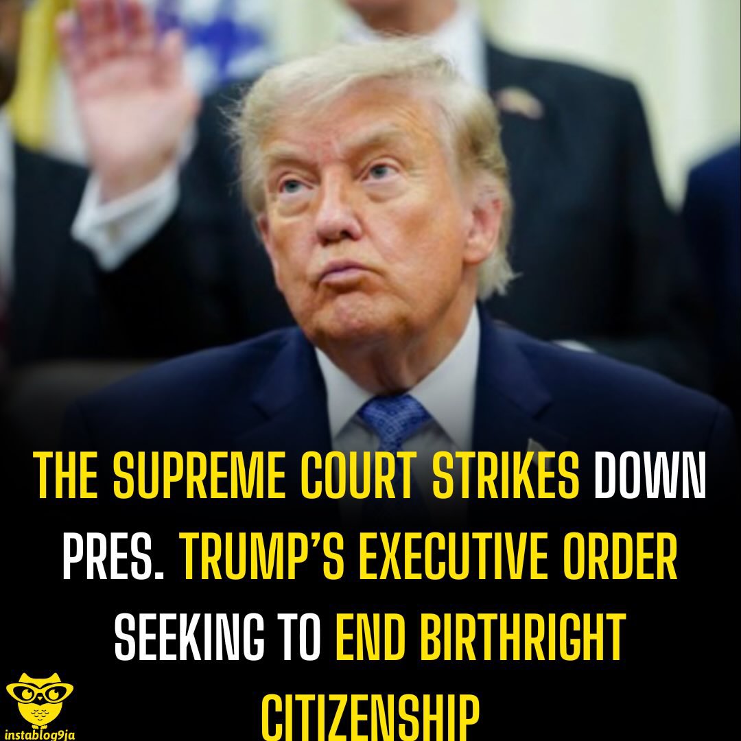 instablog9ja's tweet photo. The Supreme Court strikes down Pres. Trump’s executive order seeking to end birthright citizenship

The US Supreme Court has upheld birthright citizenship, rejecting President Donald Trump’s attempt to end automatic citizenship for children born in the United States to undocumented immigrants and most temporary foreign residents.

In a 6-3 ruling, the court reaffirmed that the Citizenship Clause of the 14th Amendment guarantees US citizenship to anyone born on American soil and ruled that the Constitution does not support Trump’s interpretation of the law.

Writing for the majority, Chief Justice John Roberts said the amendment’s language is clear, stating that “all persons born or naturalised in the United States, and subject to the jurisdiction thereof, are citizens of the United States.”

The ruling effectively blocks Trump’s executive order, which sought to deny automatic citizenship to children born to parents who are in the country illegally or on temporary visas. The court held that such a constitutional guarantee cannot be overturned through executive action.

The decision marks a major legal setback for Trump, who has long argued that ending birthright citizenship would help curb illegal immigration. The court noted that changing the constitutional provision would require an amendment to the US Constitution.

Three conservative justices, Clarence Thomas, Neil Gorsuch and Samuel Alito—dissented, arguing that the 14th Amendment should not automatically extend citizenship to every child born in the United States.

The judgment preserves a constitutional principle that has stood for more than 150 years and maintains automatic US citizenship for eligible children born within the country’s borders.