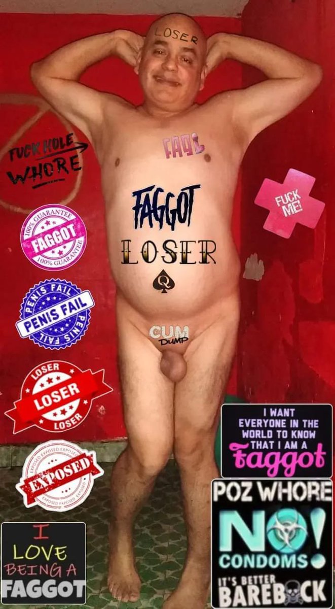 _LoserFaggot_'s tweet photo. RT π RT π RT
PATHETIC WORTHLESS DUMB FILTHY LOSER F@GG@T EXPOSED!
#ExposedFaggot #FaggotExposed #LoserFaggot #WorthlessFaggot #DumbFaggot
#StupidFaggot #PatheticFaggot #FaggotWhore #FaggotCunt #FilthyFaggot #SissyFaggot #CumdumpFaggot #CocksuckerFaggot #RuinedFaggot https://t.co/E7RGkLCof8