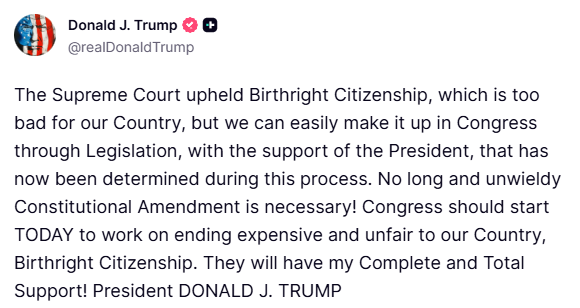 zerohedge's tweet photo. Trump: "The Supreme Court upheld Birthright Citizenship, which is too bad for our Country, but we can easily make it up in Congress through Legislation, with the support of the President, that has now been determined during this process... Congress should start TODAY to work on ending expensive and unfair to our Country, Birthright Citizenship"