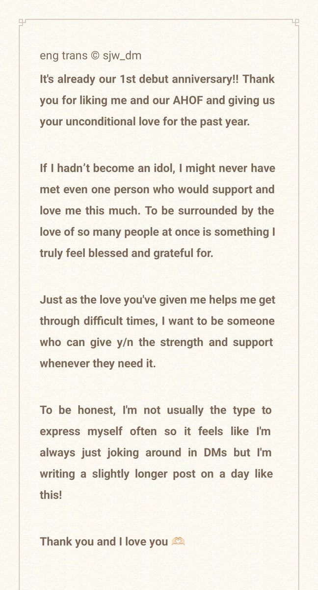 sjw_dm's tweet photo. 💌 260701 1:08 KST

🐶 To. y/n
It's already our 1st debut anniversary!! Thank you for liking me and our AHOF and giving us your unconditional love for the past year.

[full translation in photo and alt below] https://t.co/DGUDTrVKjT
