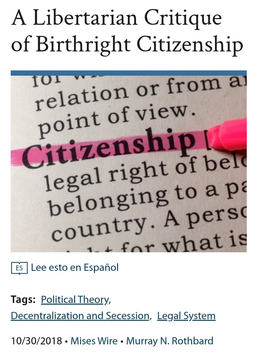 mises's tweet photo. "The Anglo-American model, in which every baby born in the country’s land area automatically becomes a citizen, clearly invites welfare immigration by expectant parents....Clearly the French system, in which one has to be born to a citizen to become an automatic citizen, is far closer to the idea of a nation-by-consent." - Rothbard