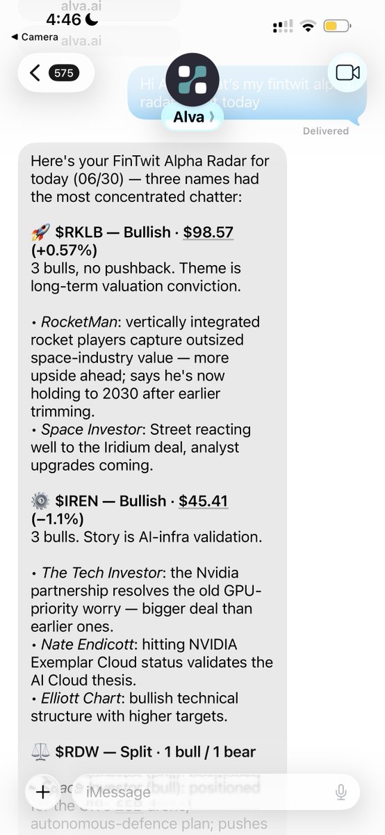 Maggie67245383's tweet photo. Fintwit has never felt this clean.

We launched Fintwit Alpha Radar today (and yes, I'm obviously biased), but it's already my favorite text of the day 😳 

- I connected Alva agent with my iMessage 
- Set my Radar to follow the top 50 ROI & win rate Fintwit investors/traders on our leaderboard
- And now I just got my first daily trade-idea digest right on iMessage, sent by Alva's radar!

Here's what my Radar sent me today (6/30)  
• $RKLB : 3 bulls, zero pushback  
• $IREN : 3 bulls, thesis is AI-infra validation  •
• $RDW : split: 1 bull, 1 bear 
(and you can grill Alva agent with 100+ follow-up questions until you actually get it!)

Love the fact that it shows me the debates and where the smart money's actually split. That's what I wanna see.  @AlvaApp