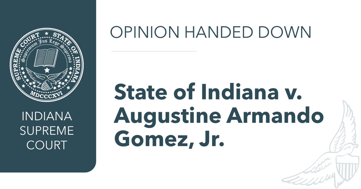 incourts's tweet photo. Opinion handed down in State of Indiana v. Augustine Armando Gomez, Jr. https://t.co/Ww1SXqNCGe https://t.co/i5VXEB1TxN