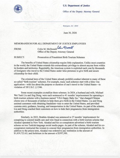 bennyjohnson's tweet photo. The DOJ Announces CRACKDOWN on Birth Tourism Operations after Birthright Citizenship Ruling.

For years, wealthy foreign nationals have gamed our immigration system — flying in to give birth on American soil purely to secure automatic citizenship for their kids, then flying home.

They’ve already prosecuted:
- Michael Wei Yuen Liu and Jing Dong, sentenced to 41 months

- Ibrahim Aksakal, sentenced to 27 months 

- Chao “Edwin” Chen, sentenced to 37 months 

A loophole exploited by foreign actors, run as a business, often breaking criminal law in the process.

Now the Justice Department says it will PRIORITIZE prosecuting these schemes nationwide.

American citizenship is not a souvenir. The U.S. passport is not a commodity.

The days of selling it to the highest bidder are FINISHED.