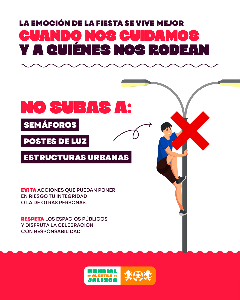 SemadetJal's tweet photo. Cada celebración se disfruta más cuando ponemos la seguridad en primer lugar. Evita subir a semáforos, postes de luz o estructuras urbanas para prevenir accidentes y cuidar de quienes te rodean.

#MundialAlEstiloJalisco https://t.co/O5AGgxCXtz