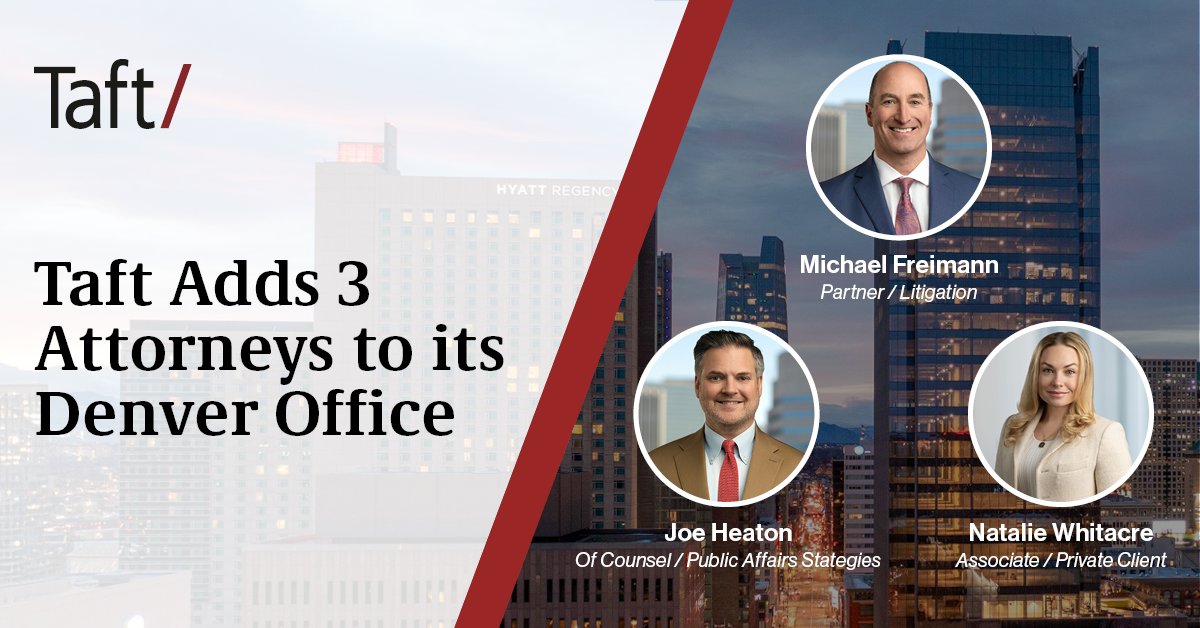 Taftlaw's tweet photo. Michael Freimann, Joe Heaton, and Natalie Whitacre joined Taft’s Denver office. Michael is an employment law and commercial litigation partner, Joe focuses on public affairs strategies, and Natalie is a private client attorney.

Learn more: https://t.co/q1JUcigd8U https://t.co/a7xMUkvcuc