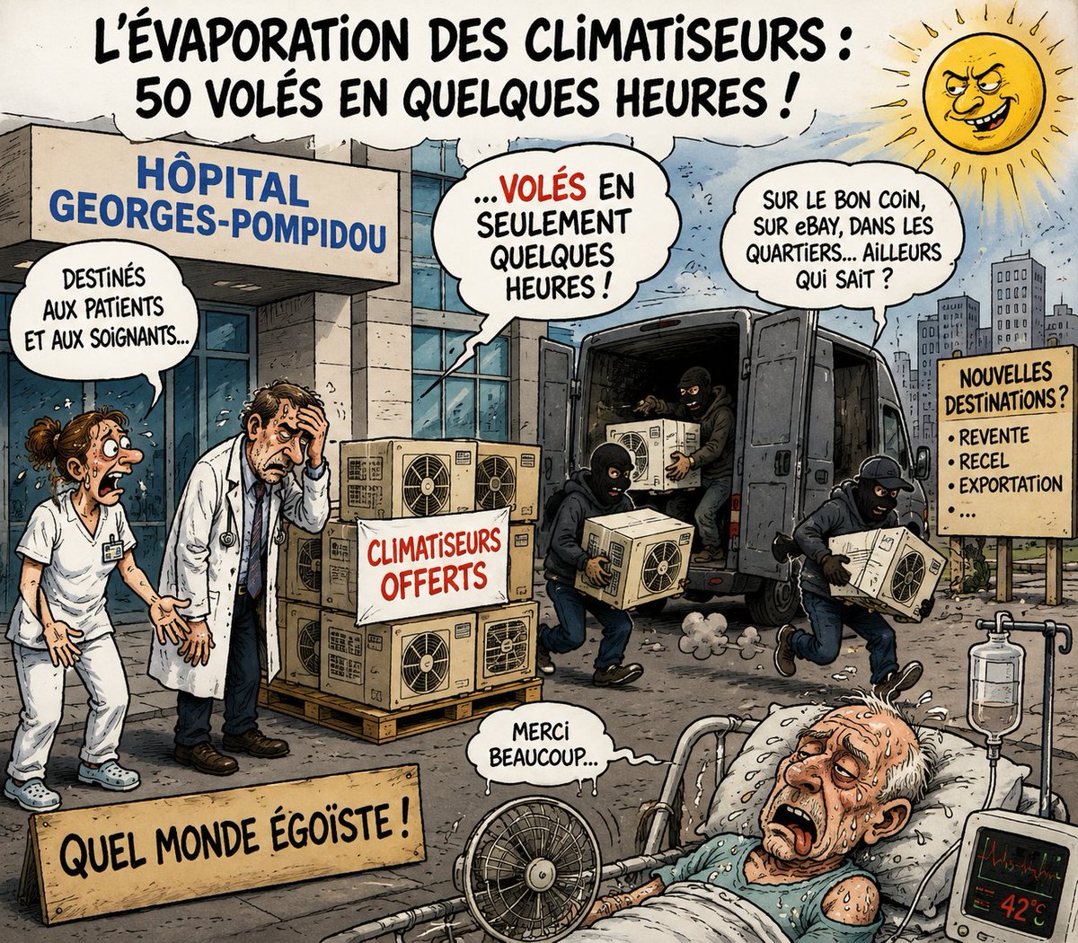 PNerval's tweet photo. Billet d'humeur sarcastique et très en colère par Pierre Nerval
L'évaporation des climatiseurs

La science progresse.
Nous connaissions déjà l'évaporation de l'eau sous l'effet de la chaleur. Désormais, la France invente un nouveau phénomène : l'évaporation des climatiseurs.
En pleine canicule, trois cents climatiseurs sont offerts à l'hôpital Georges-Pompidou afin d'améliorer les conditions de vie des patients et le travail des soignants.
Quelques heures plus tard, selon les informations rapportées, une cinquantaine d'entre eux ont déjà disparu.
Quelle efficacité !
À croire que certains individus sont plus rapides pour voler que les services publics pour installer le matériel.
Voler des climatiseurs destinés à des malades et à des soignants, il fallait y penser. Il fallait surtout avoir perdu tout sens moral.
Où sont-ils passés ?
Sans doute déjà dans quelque filière de recel, revendus sur Internet ou entre particuliers. Les enquêteurs le détermineront. Une chose est certaine : ils ne se sont pas envolés tout seuls.

Pendant que des patients suffoquent sous la chaleur, d'autres transforment un geste de solidarité en opportunité commerciale.
Voilà le véritable scandale.
On nous explique régulièrement que la France est un pays solidaire.
Pourtant, certains n'hésitent pas à voler ce qui est destiné à soulager des personnes hospitalisées.
...
Quel monde égoïste !
À ce rythme-là, il faudra bientôt fixer les climatiseurs au sol avec des chaînes, installer des alarmes sur chaque appareil et prévoir un vigile devant chaque chambre.
Le plus inquiétant n'est peut-être pas la disparition de cinquante climatiseurs.
Le plus inquiétant, c'est l'évaporation progressive du respect d'autrui, du civisme et de la crainte de la sanction.
...
Dans une société normale, un hôpital devrait être un sanctuaire.

Aujourd'hui, certains semblent n'y voir qu'un libre-service.
Triste époque.

Pierre Nerval