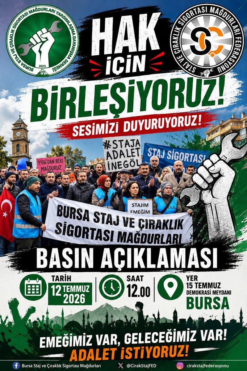 CirakStajFED's tweet photo. 📣BÜYÜK BURSA @bursastajder BULUŞMASI'NA DAVET!

@Akparti 
@herkesicinCHP 
@iyiparti 
@MHP_Bilgi 
@devapartisi 
@SaadetPartisi 
@rprefahpartisi 
@bbpgenelmerkez 
@zaferpartisi 
@_DemokratParti
@RTErdogan
@_cevdetyilmaz
@NumanKurtulmus
@isikhanvedat
@zorlu77
@dbdevletbahceli
@ifarukaksu
@yasaryldrmMHP
@eczozgurozel
@MDervisogluTR
@erbakanfatih
@yavuzagiraliog
@YS_Turkoglu 
@umitozdag
@55erhanusta
@ayyuceturkestas
@alibabacan
@mahmutarikansp
@melih_meric
@suatkilic
@fethigurer 
@AliyeErsever 
@ismakgul14 
@cenginyurt52 
@KverSemih
Yıllardır sürdürdüğümüz hak mücadelemizde yepyeni bir dönüm noktası için Bursa'da bir araya geliyoruz. Çıraklık ve staj dönemlerinde döktüğümüz alın terinin karşılığı olarak, ilk işe giriş tarihimizin sigorta başlangıcı kabul edilmesi Anayasa’nın eşitlik ilkesi gereğidir.

Fiili olarak sahada, tezgah başında, sanayide, işletmede olduğumuz o günlerin eksiksiz olarak tanınması için sesimizi meydanlardan en güçlü şekilde duyuracağız.

"Hakkımız için omuz omuza" diyerek gerçekleştireceğimiz bu tarihi buluşmaya tüm kader arkadaşlarımızı, değerli siyasi partilerimizi, sesimize ses olmak isteyen herkesi davet ediyoruz.

📍 Yer: Bursa - 15 Temmuz Demokrasi Meydanı
🗓 Tarih: 12 Temmuz 2026, Pazar
⏰ Saat: 12 :00

Sen Yoksan Bir Kişi Eksiğiz!

Staj ve Çıraklık Sigortası Mağdurları Federasyon🇹🇷

Nereye Kadar
#StajyerçırağıSömüreceksiniz